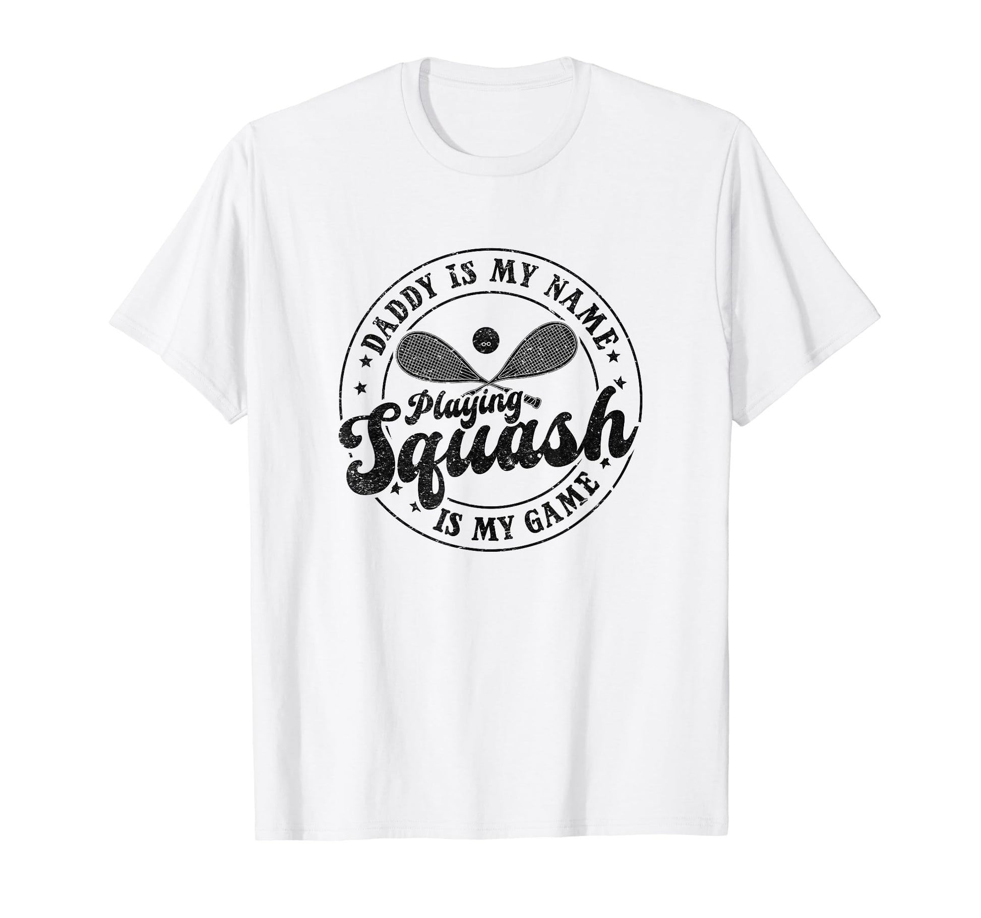Daddy Is My Name Playing Squash Is My T-Shirt - Custom Art Print Men Women - T-Shirt, Sweatshirt, Hoodie