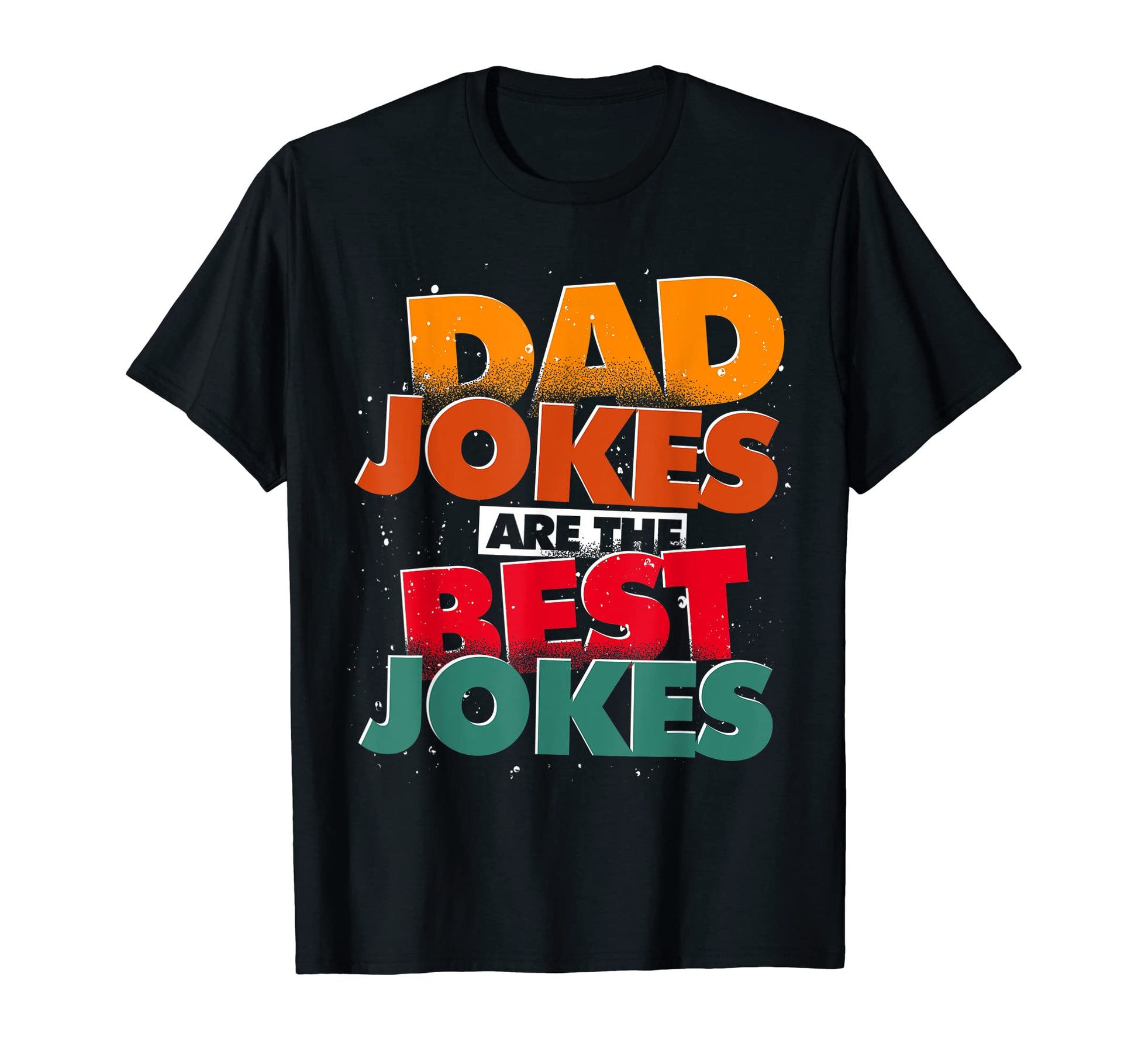 Dad Jokes Are Best Jokes Funny Puns T-Shirt - Novelty Apparel Men Women - T-Shirt, Sweatshirt, Hoodie