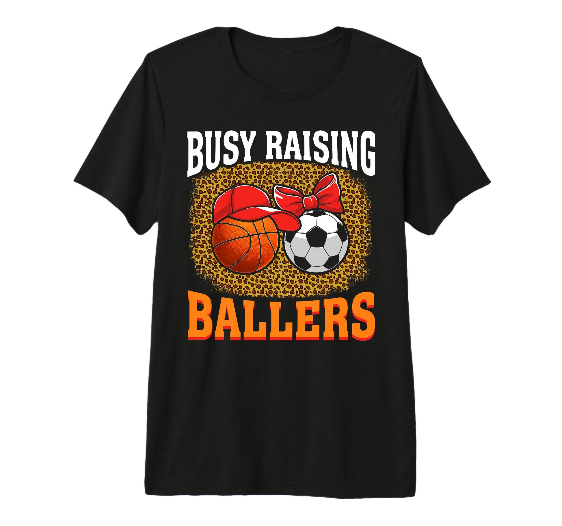 Busy Raising Ballers Basketball Soccer T-Shirt - Graphic Print for Adults - T-Shirt, Sweatshirt, Hoodie