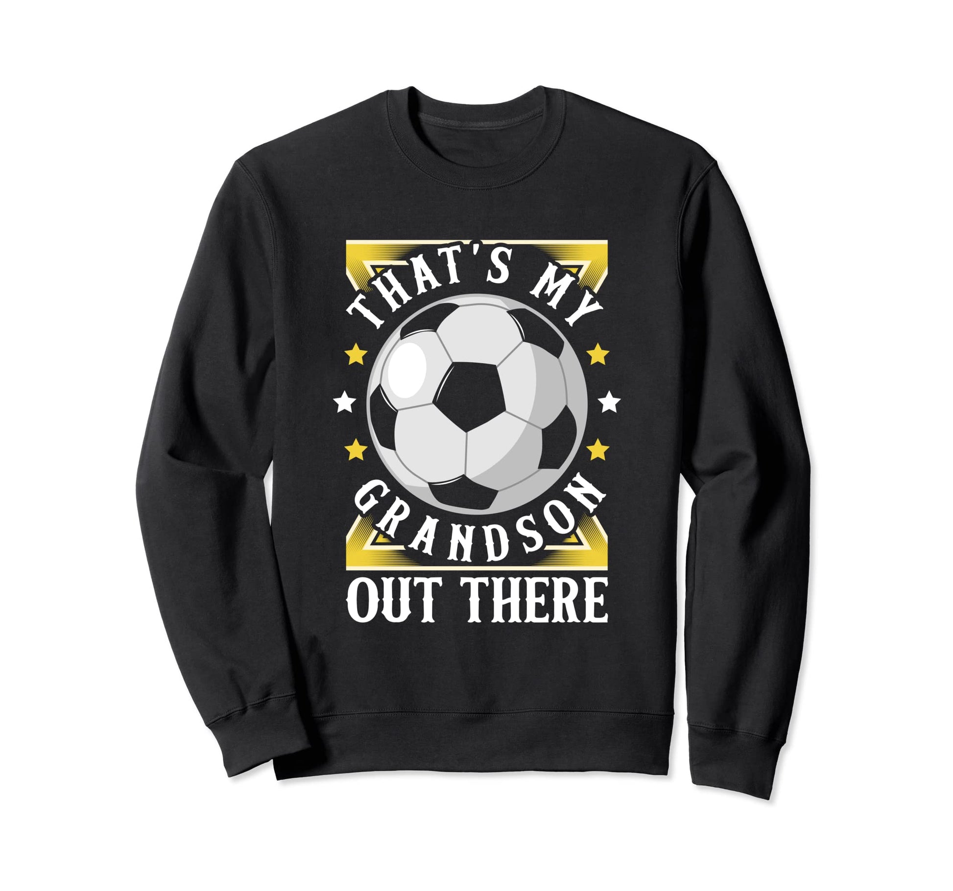 Thats My Grandson Out There Soccer Sweatshirt - Trendy Graphic for Adults - T-Shirt, Sweatshirt, Hoodie