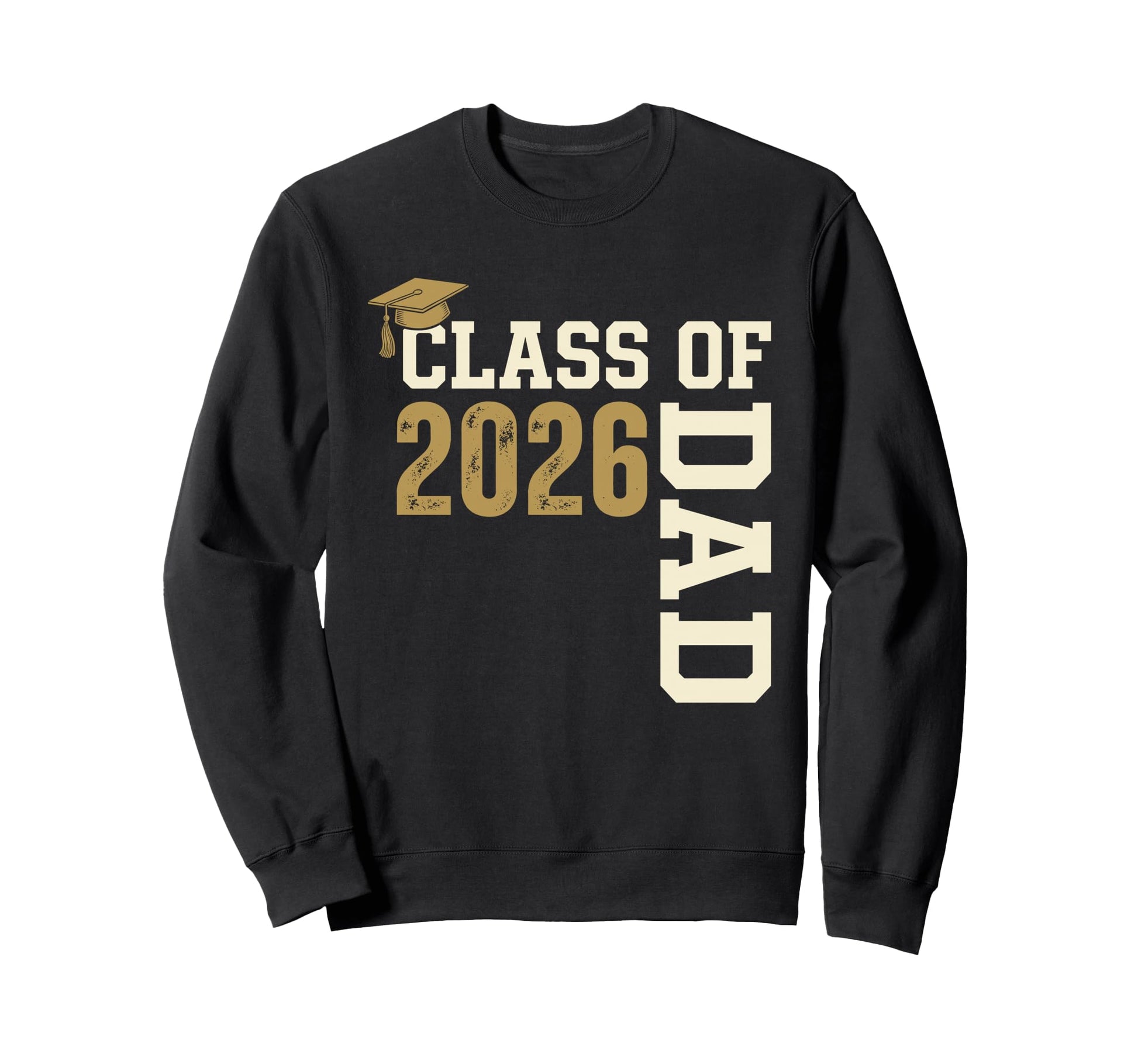 Proud Dad 2026 Graduate Grad Sweatshirt - Streetwear Style Men Women - T-Shirt, Sweatshirt, Hoodie