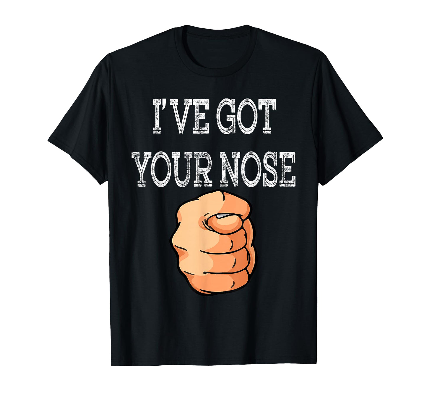 Ive Got Your Nose Funny Fathers T-Shirt - Casual Everyday Wear for Adults - T-Shirt, Sweatshirt, Hoodie