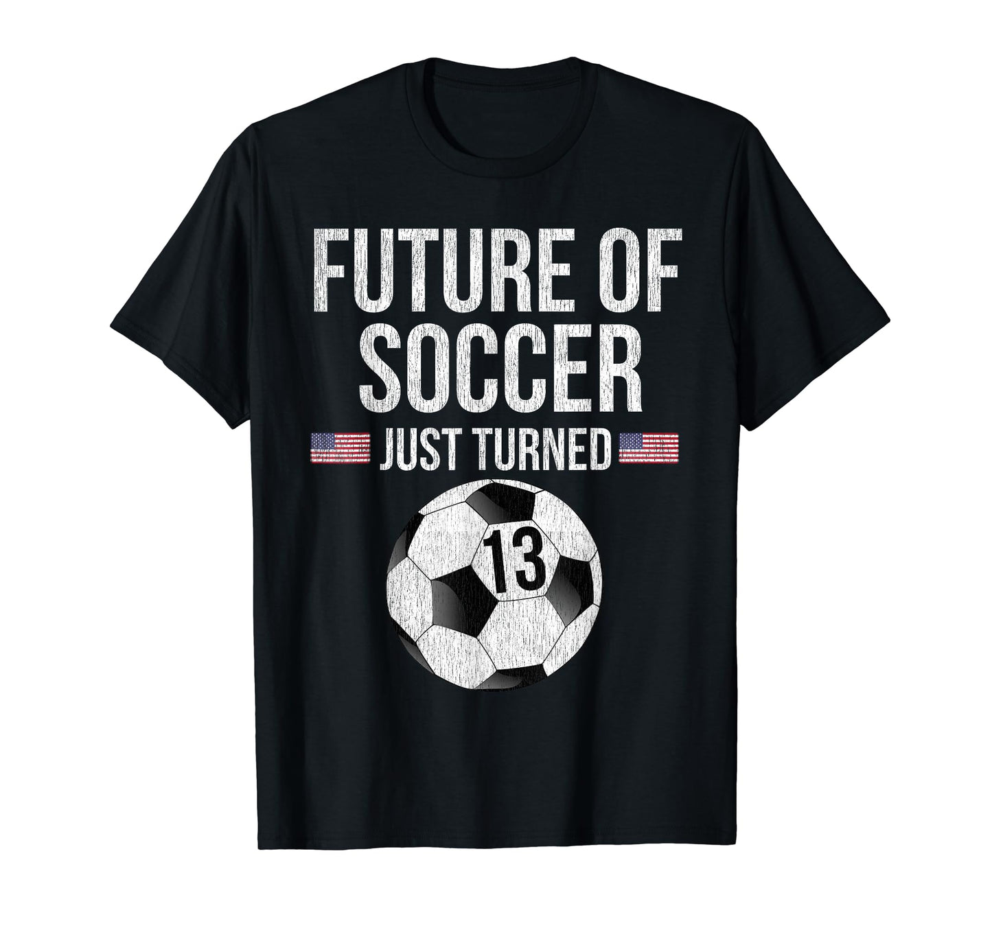 13 Year Old Soccer Player T-Shirt - Streetwear Style Unisex - T-Shirt, Sweatshirt, Hoodie