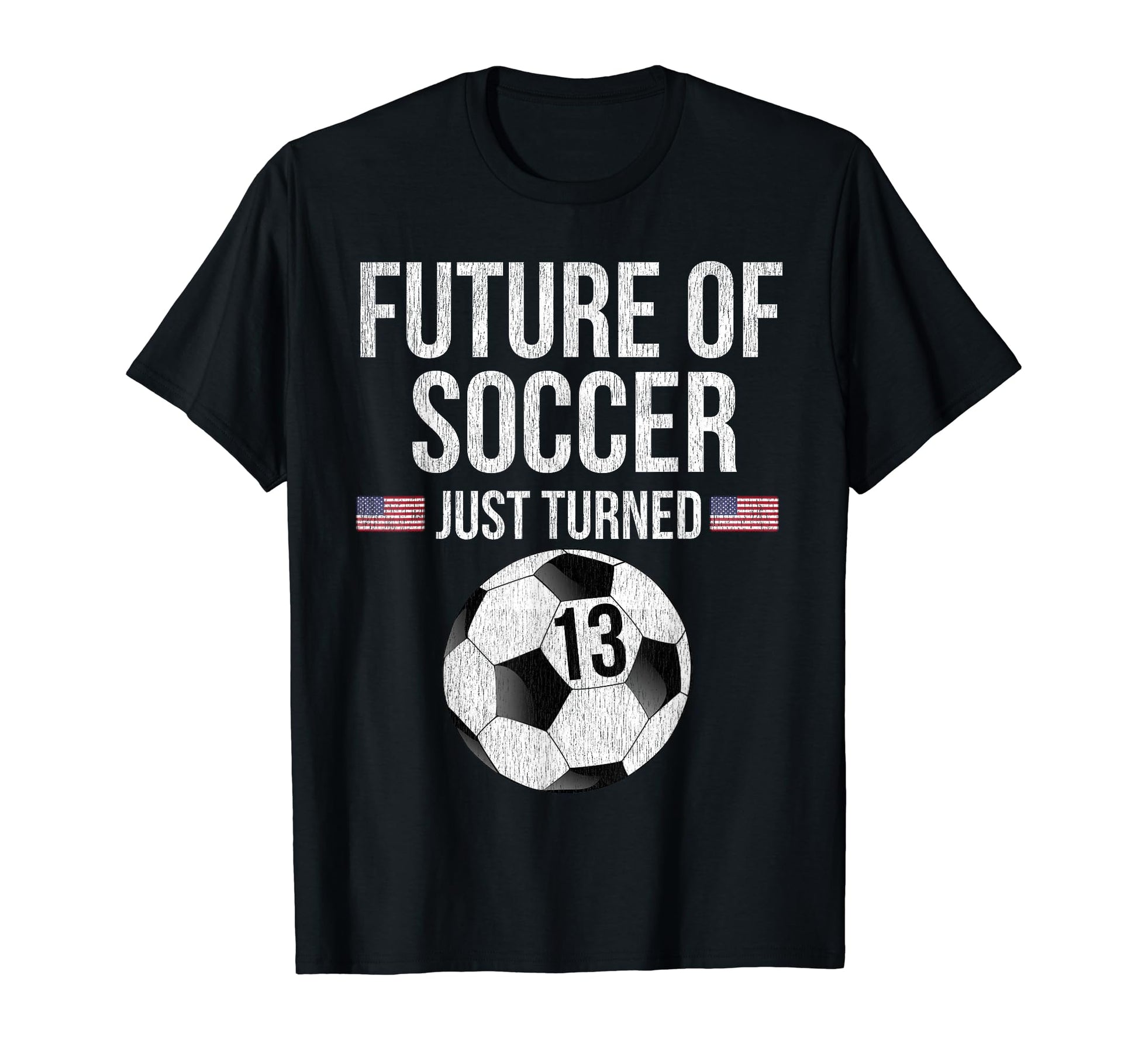 13 Year Old Soccer Player T-Shirt - Streetwear Style Unisex - T-Shirt, Sweatshirt, Hoodie