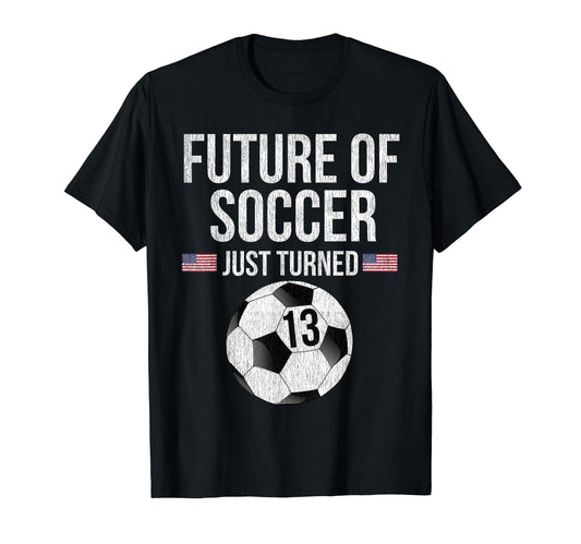 13 Year Old Soccer Player T-Shirt - Streetwear Style Unisex - T-Shirt, Sweatshirt, Hoodie