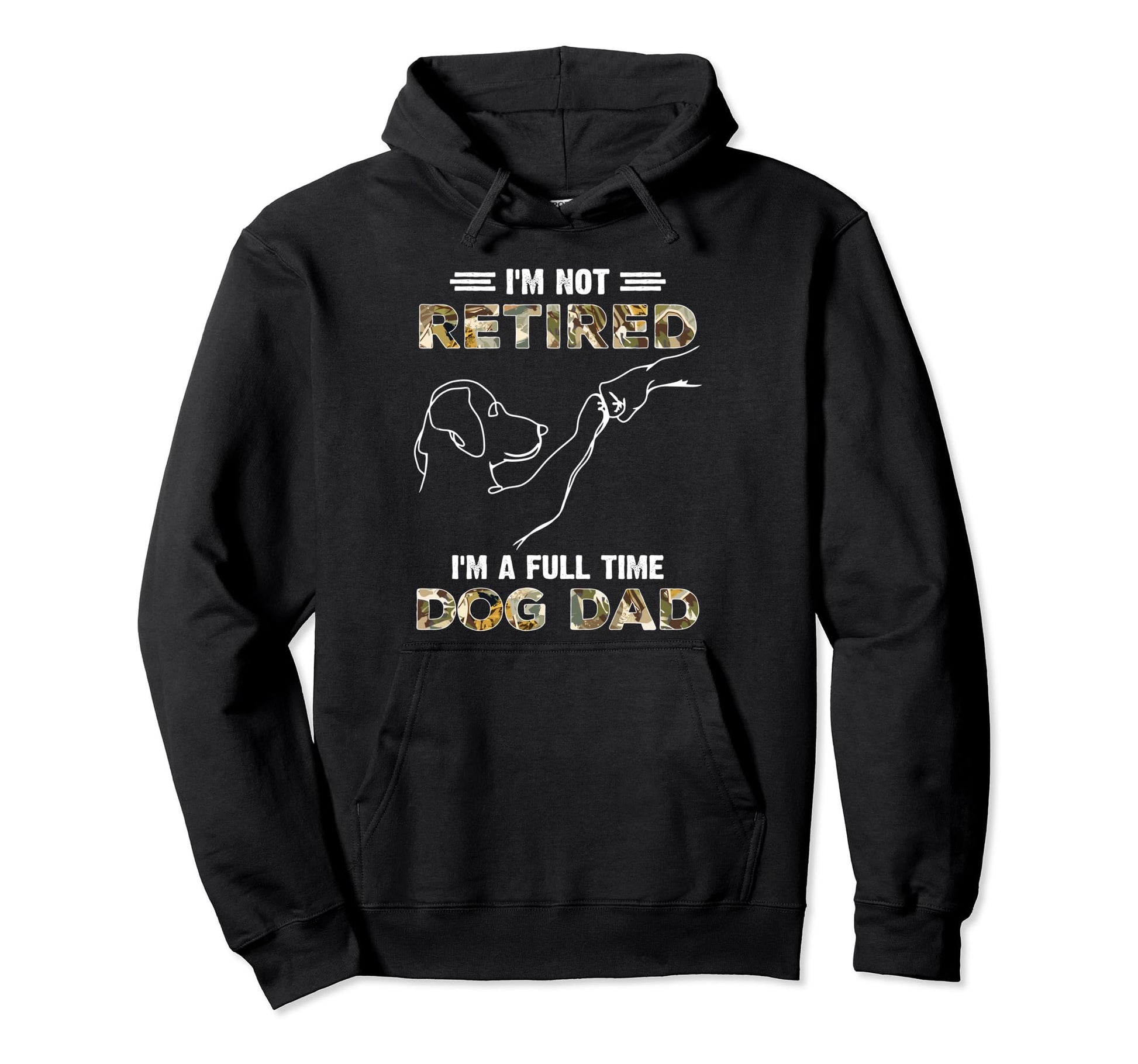 Im Not Retired Im Full Time Dog Dad Fist Hoodie - Custom Art Print Unisex - T-Shirt, Sweatshirt, Hoodie