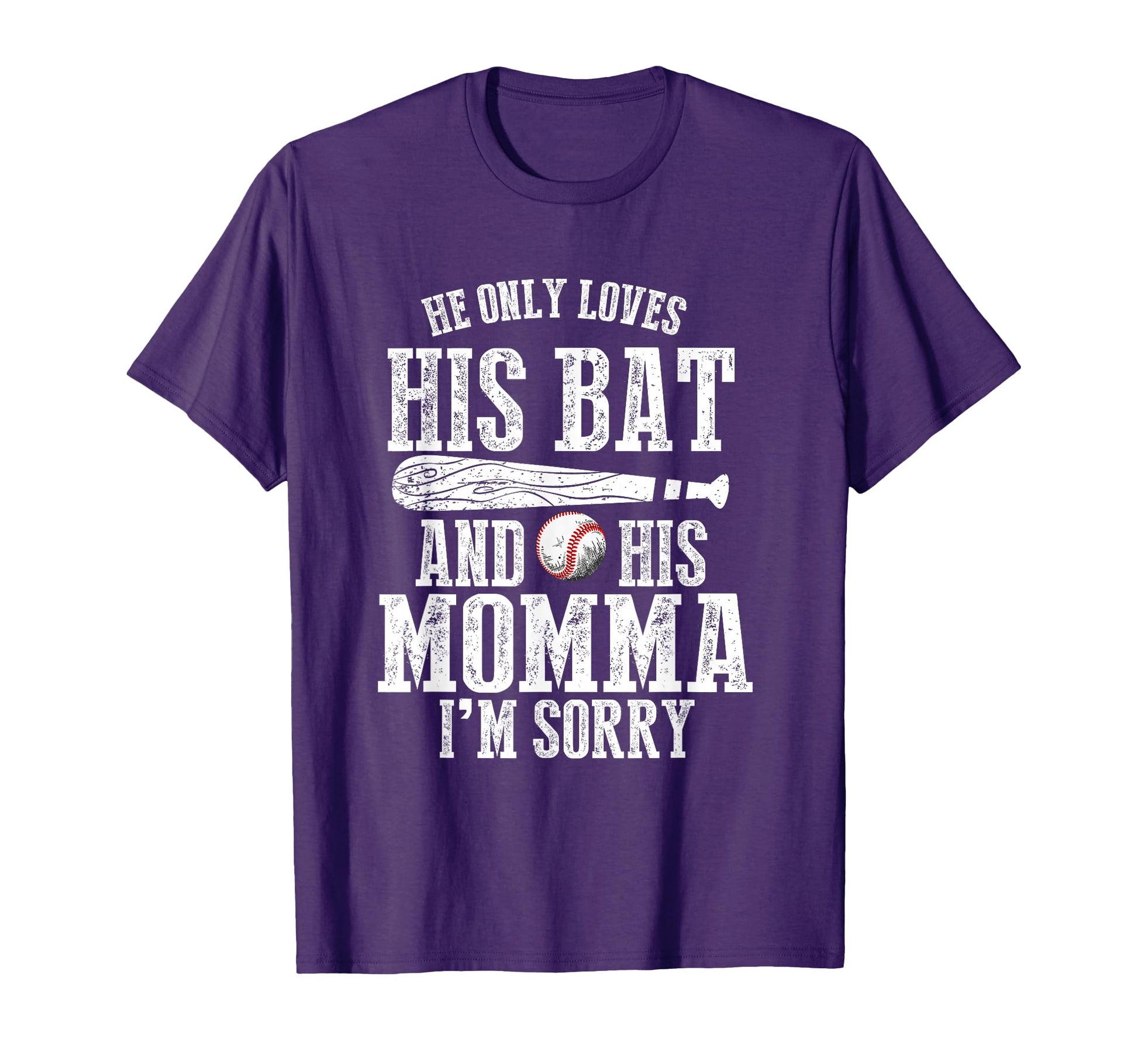 He Only Loves His Bat And His Mama Im T-Shirt - Trendy Graphic Men Women - T-Shirt, Sweatshirt, Hoodie