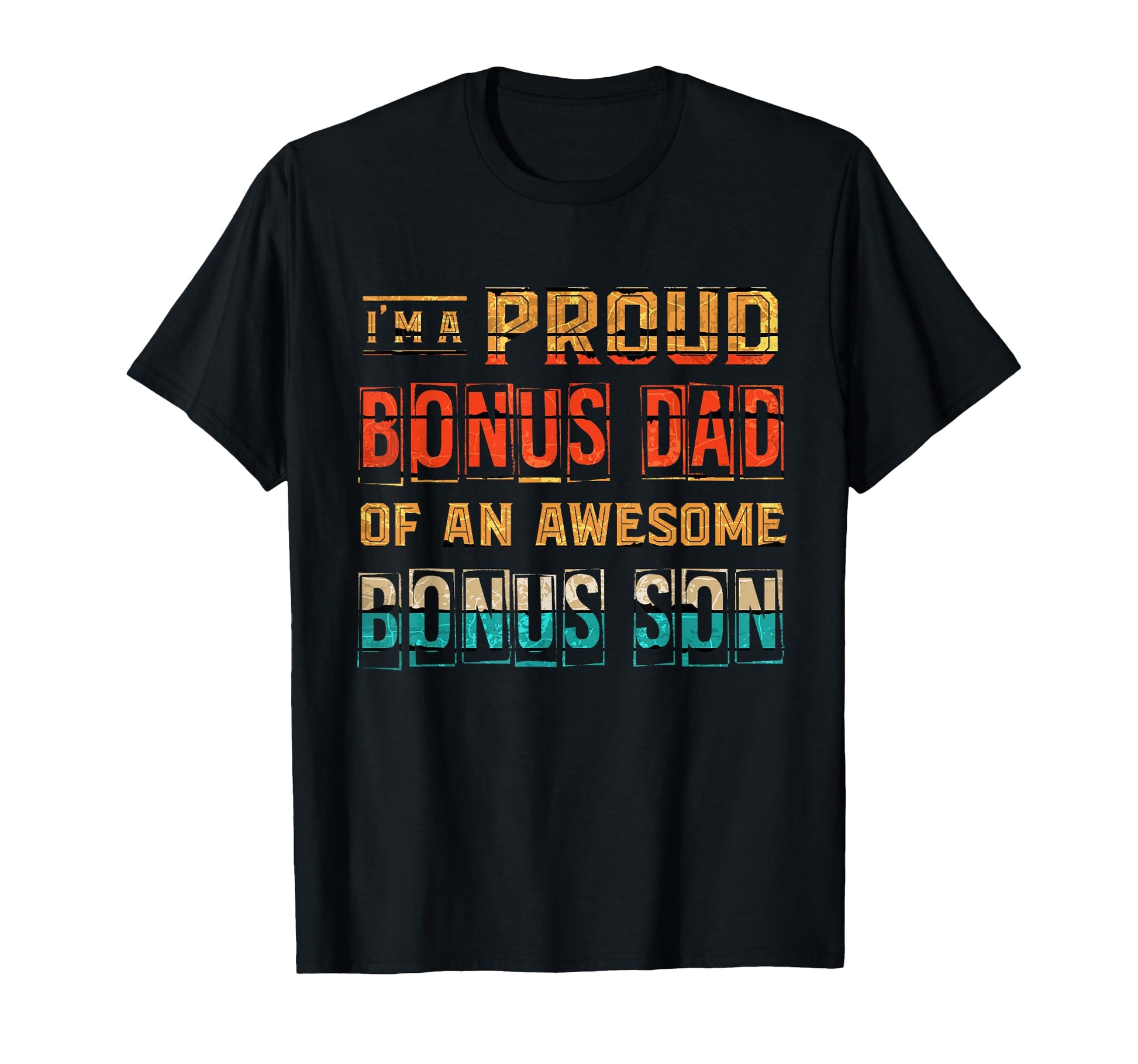 Im Proud Bonus Dad Awesome Bonus T-Shirt - Fun Novelty Design Men Women - T-Shirt, Sweatshirt, Hoodie