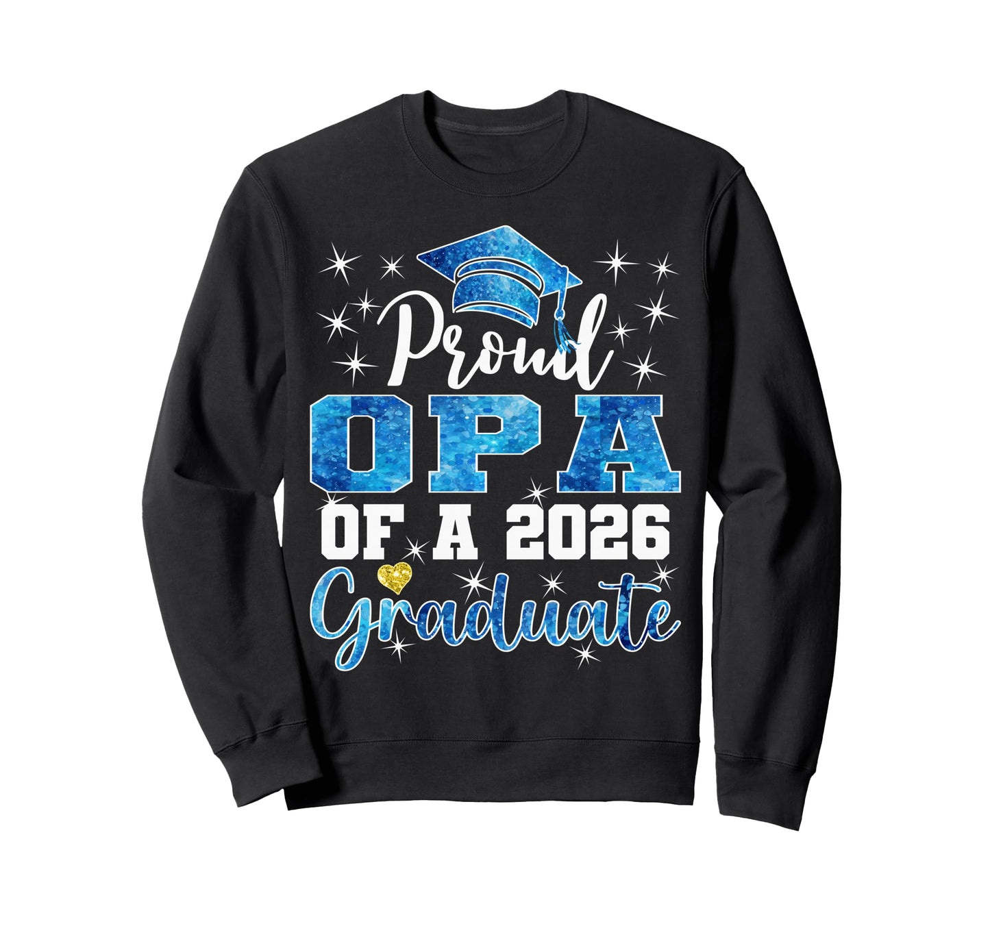 Super Proud Opa 2026 Graduate Sweatshirt - Custom Art Print for Adults - T-Shirt, Sweatshirt, Hoodie