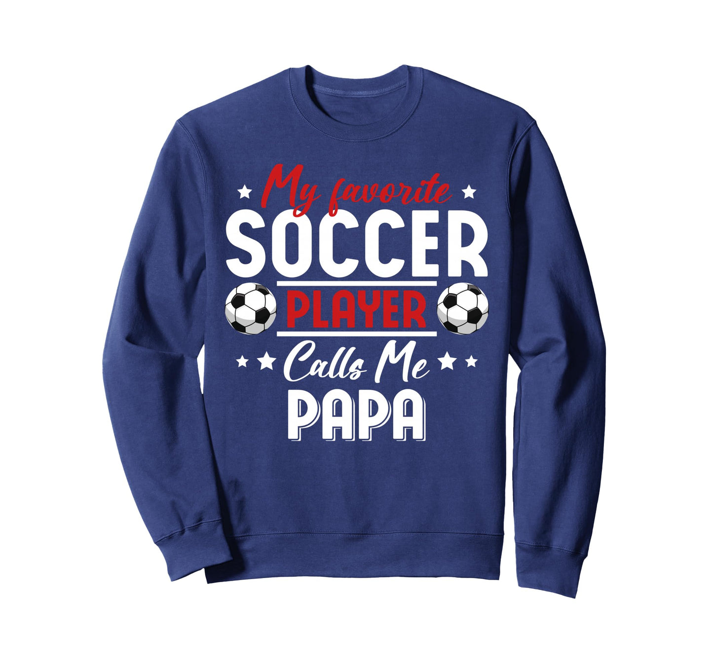 My Favorite Soccer Player Calls Sweatshirt - Casual Everyday Wear Unisex - T-Shirt, Sweatshirt, Hoodie