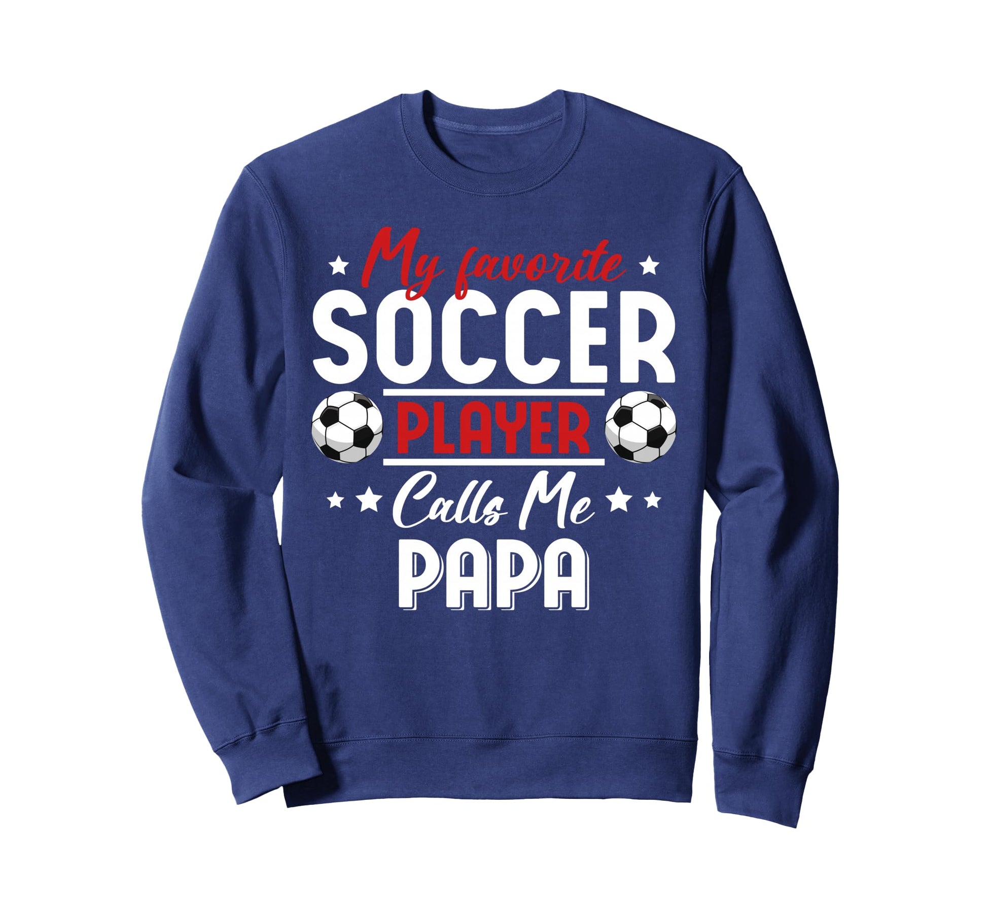 My Favorite Soccer Player Calls Sweatshirt - Casual Everyday Wear Unisex - T-Shirt, Sweatshirt, Hoodie