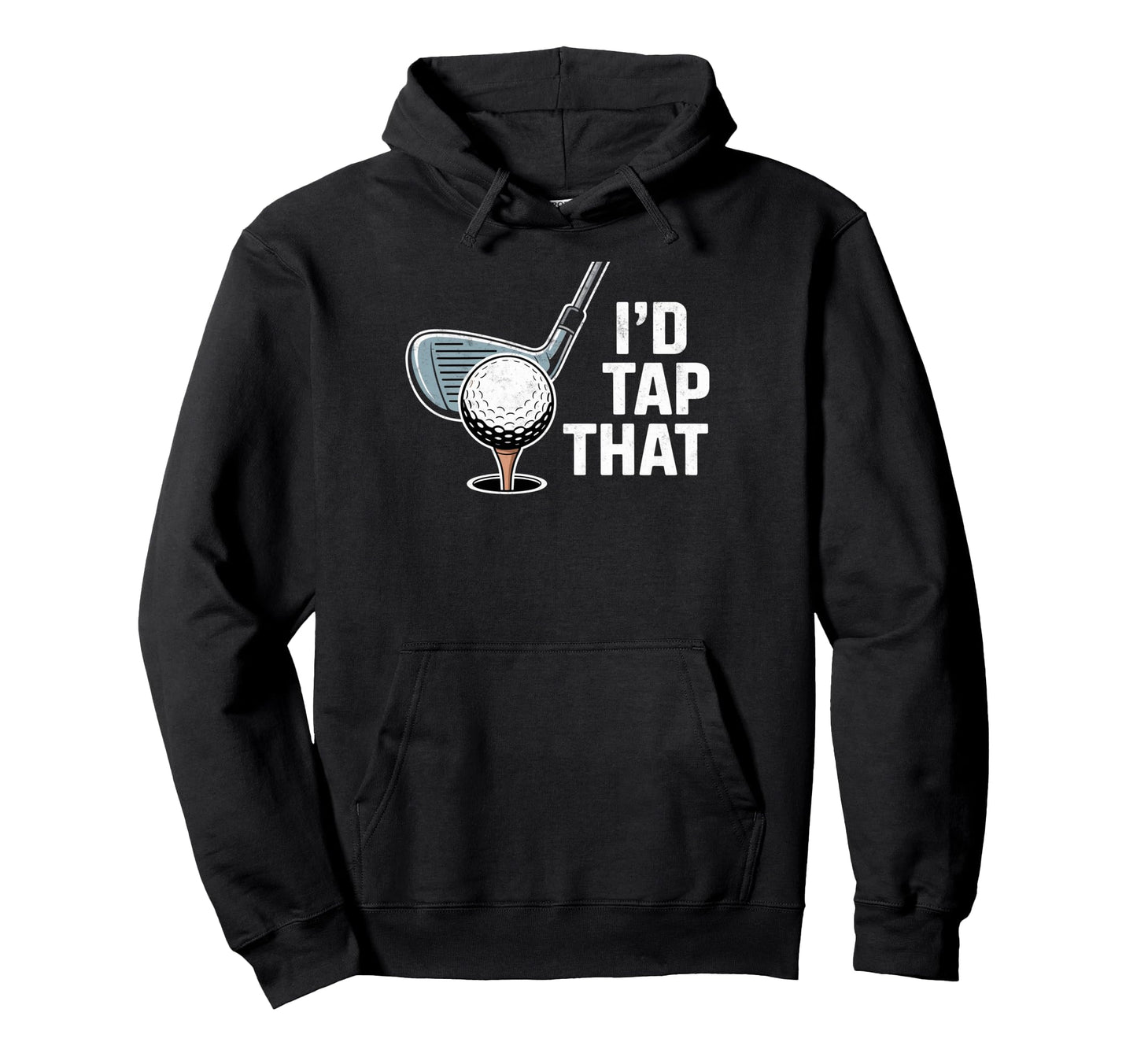Id Tap That Golf Club Ball Golfer Golfing Hoodie - Unique Graphic Unisex - T-Shirt, Sweatshirt, Hoodie