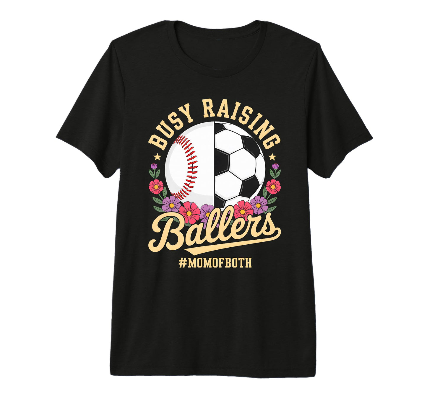 Baseball Soccer Flowers Mom Both T-Shirt - Casual Everyday Wear Unisex - T-Shirt, Sweatshirt, Hoodie