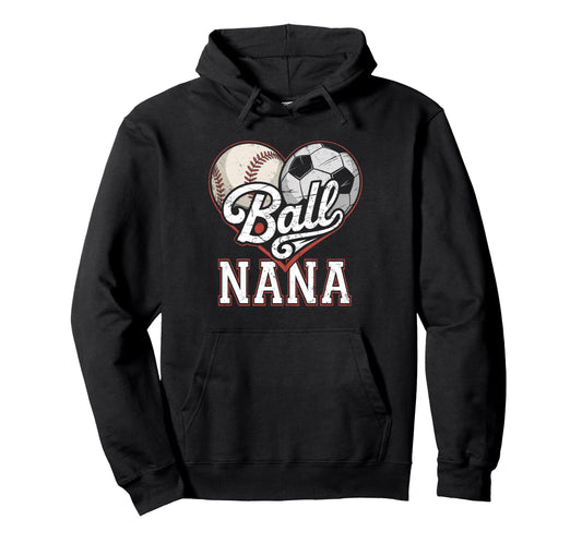 Ball Nana Baseball Soccer Heart Hoodie - Casual Everyday Wear for Adults - T-Shirt, Sweatshirt, Hoodie