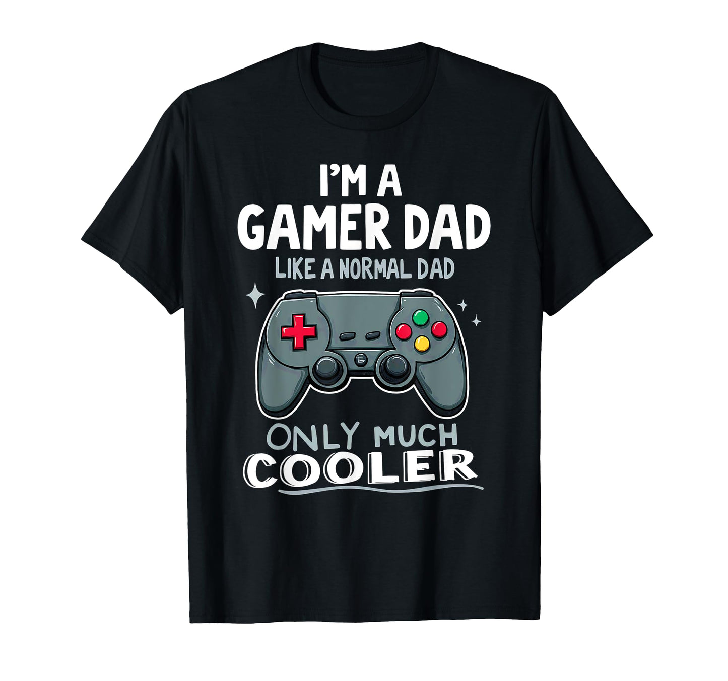 Im Gamer Dad Like Normal Dad Only Much T-Shirt - Custom Art Print Unisex - T-Shirt, Sweatshirt, Hoodie