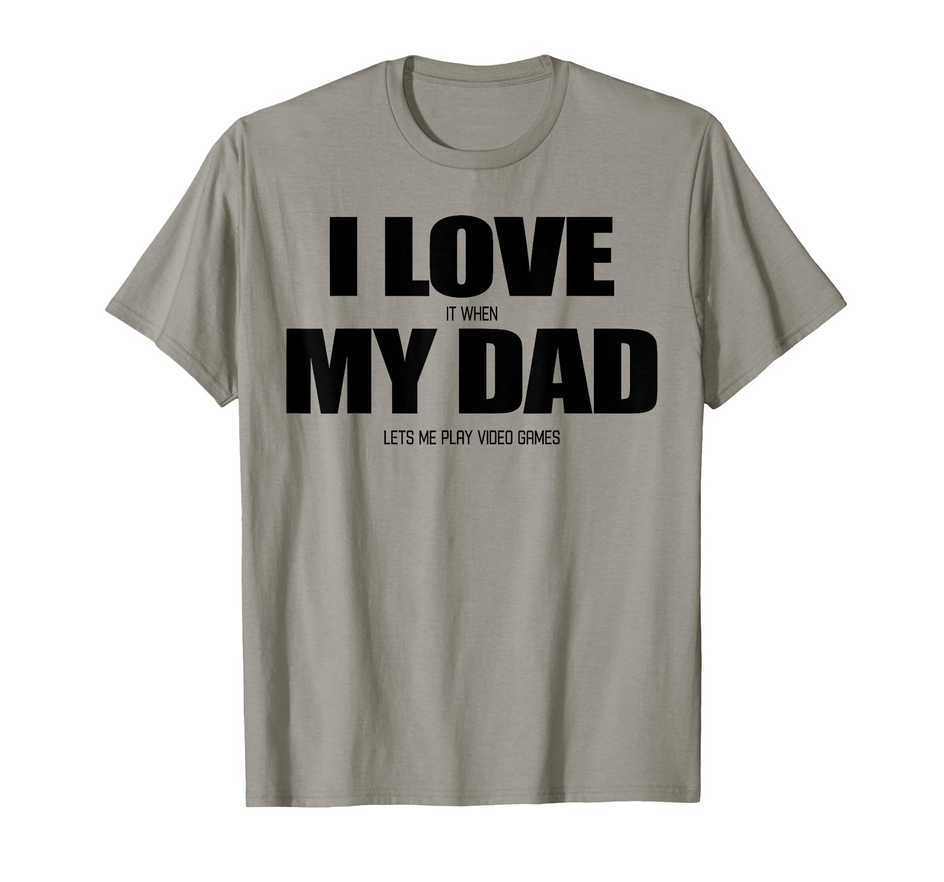 I Love It When My Dad Lets Me Play Video T-Shirt - Trendy Graphic Unisex - T-Shirt, Sweatshirt, Hoodie