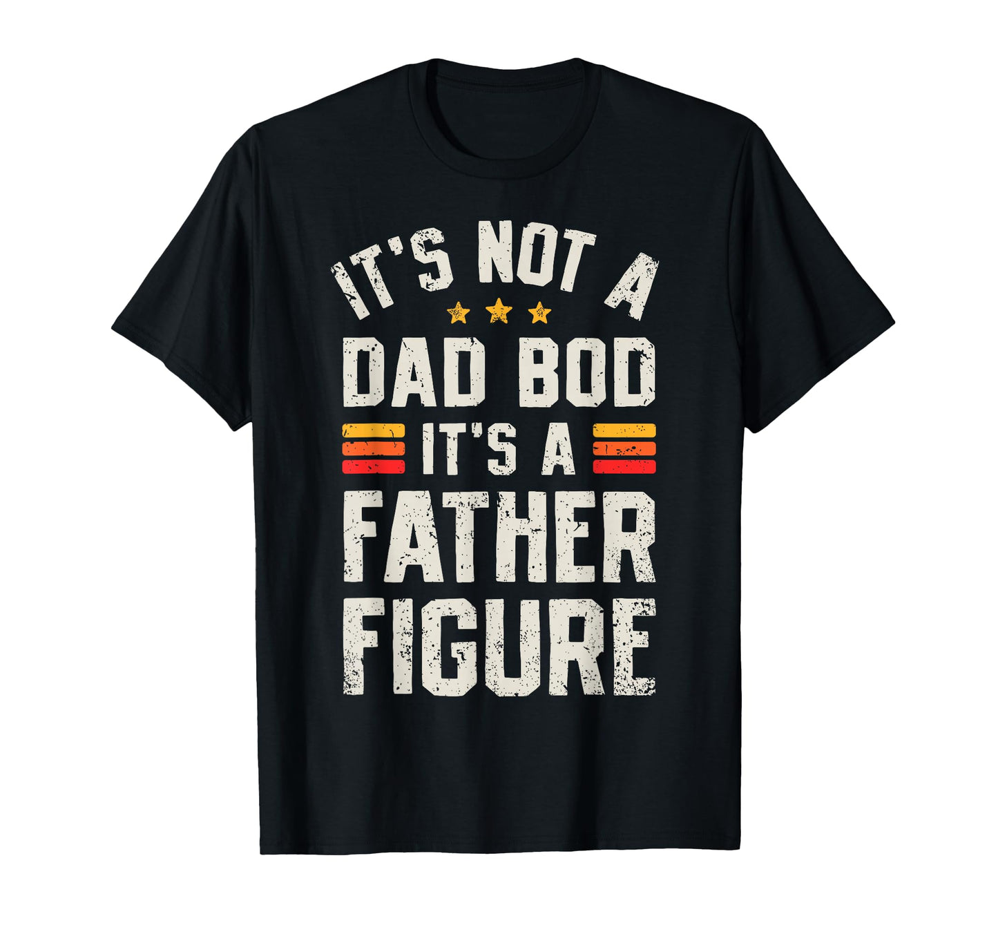 Its Not Dad Bod Its Father Figure T-Shirt - Custom Art Print for Adults - T-Shirt, Sweatshirt, Hoodie
