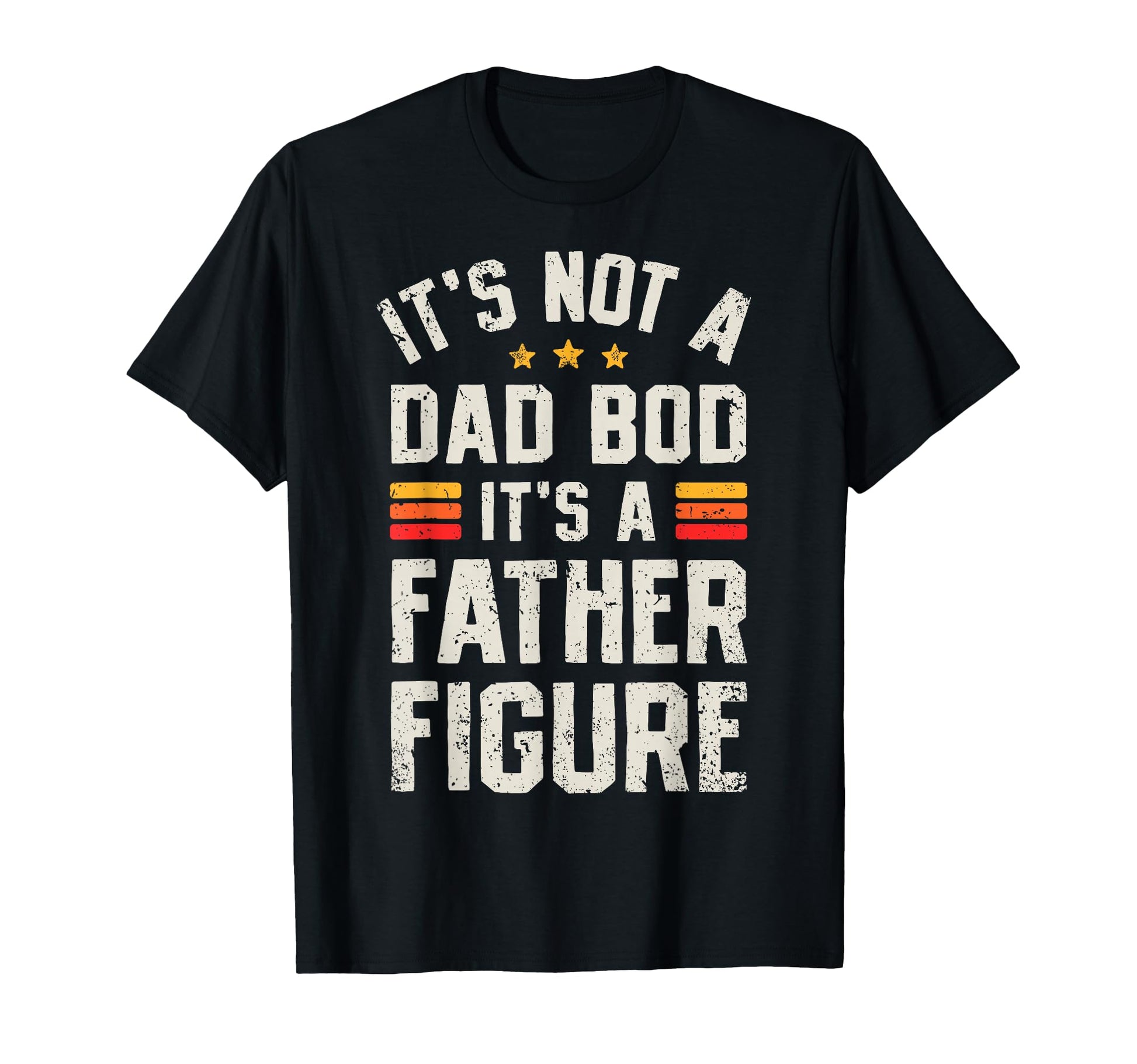 Its Not Dad Bod Its Father Figure T-Shirt - Custom Art Print for Adults - T-Shirt, Sweatshirt, Hoodie