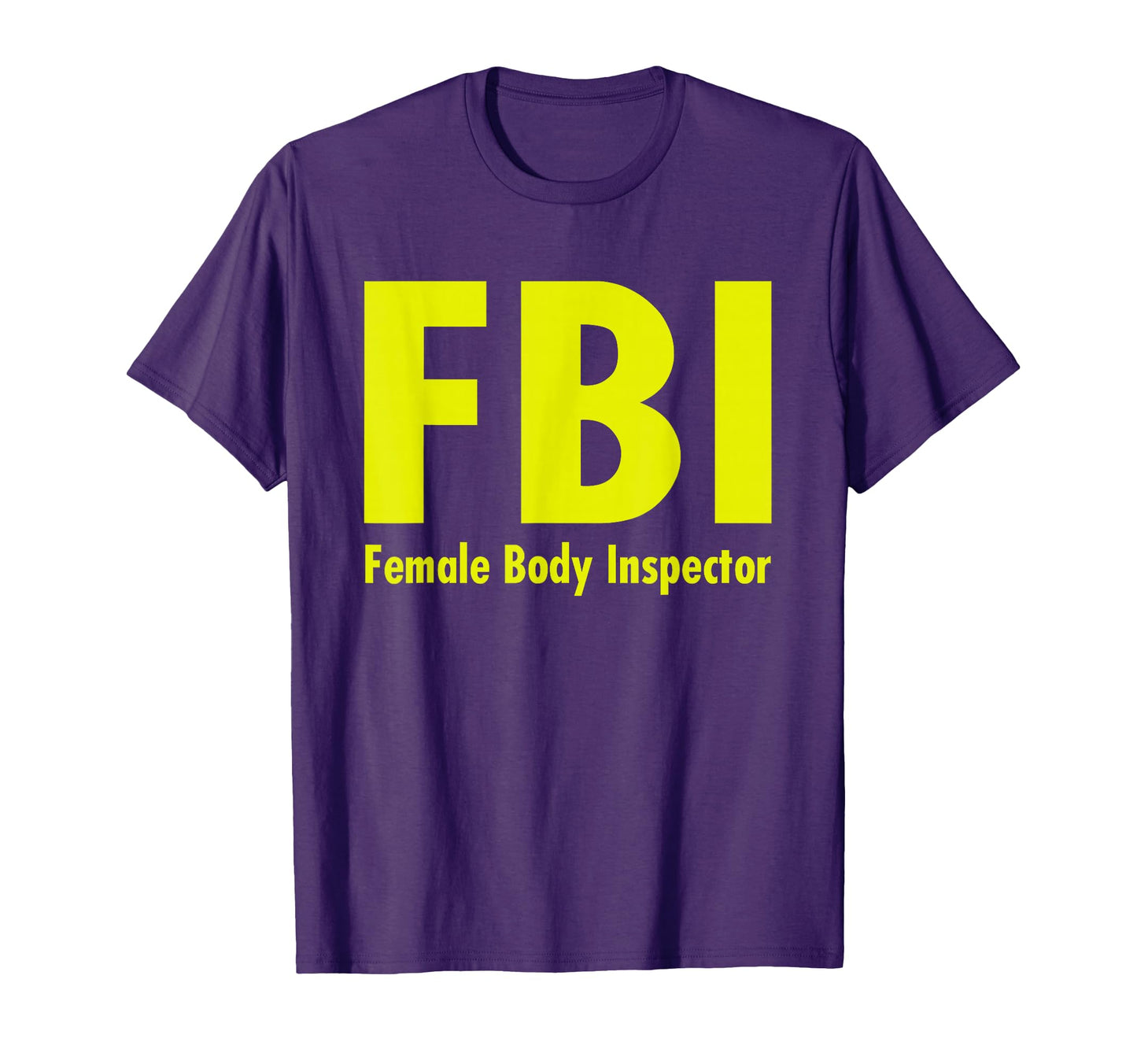 Fbi Female Body Inspector Dad Joke T-Shirt - Unique Graphic for Adults - T-Shirt, Sweatshirt, Hoodie