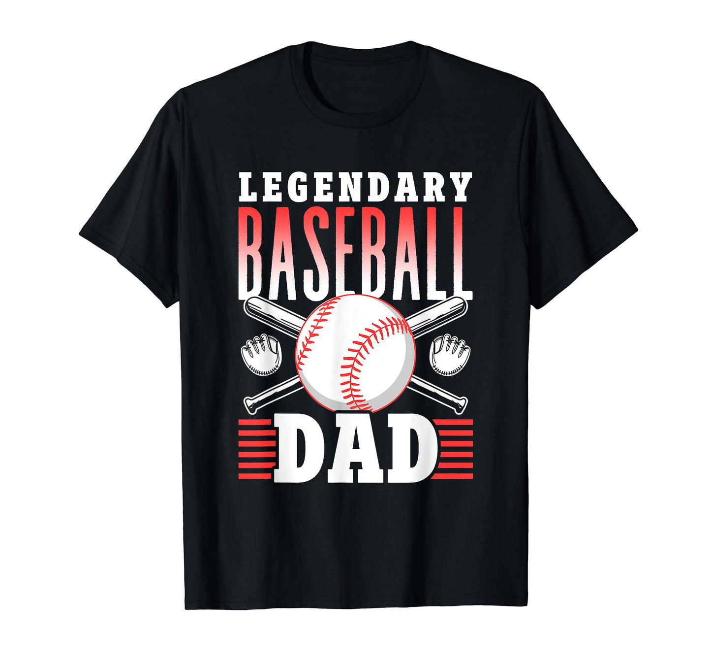Legendary Baseball Dad Daddy T-Shirt - Casual Everyday Wear Men Women - T-Shirt, Sweatshirt, Hoodie