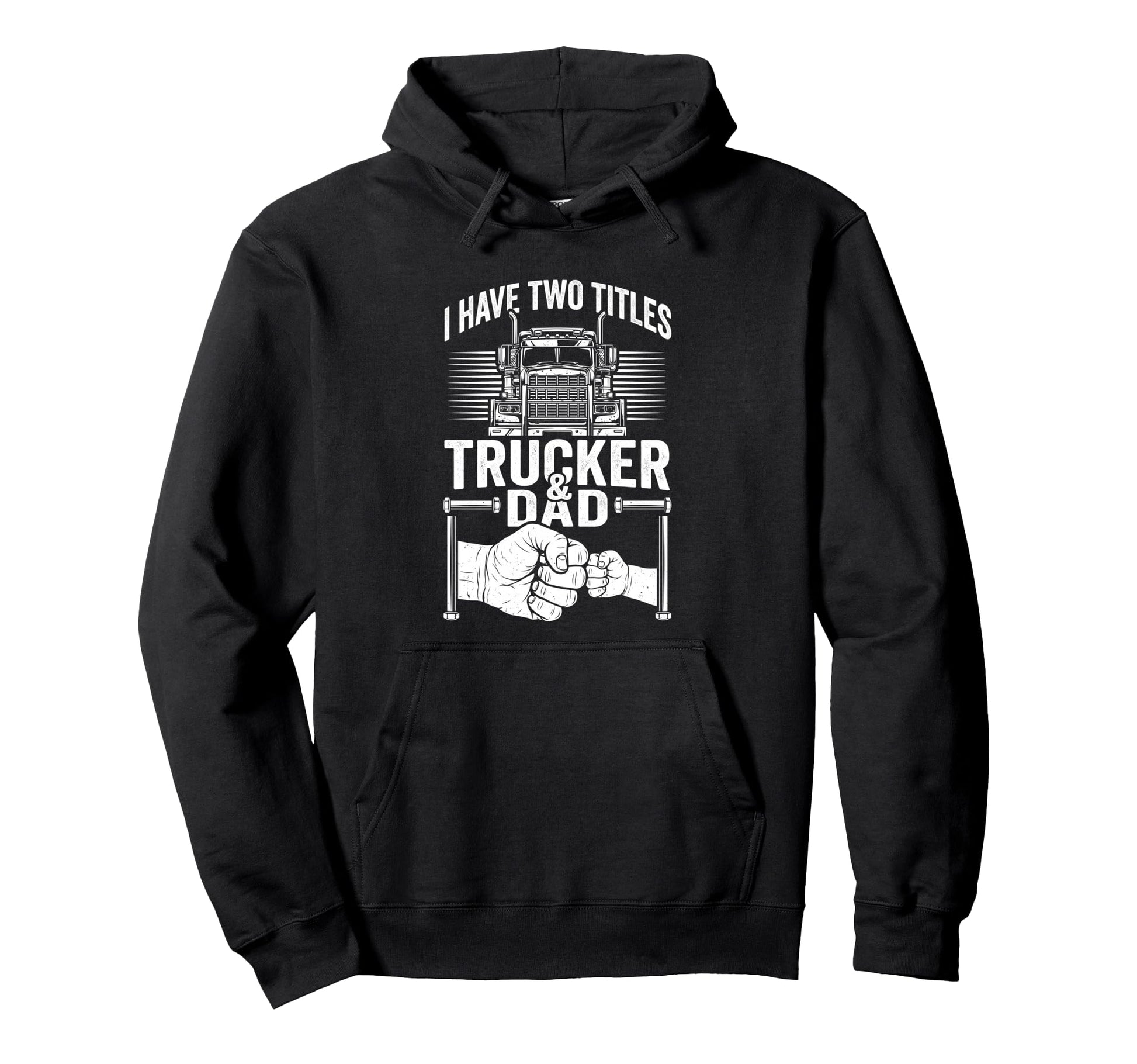 Proud Trucker Dad Hardworking Fathers Hoodie - Fun Novelty Design Unisex - T-Shirt, Sweatshirt, Hoodie