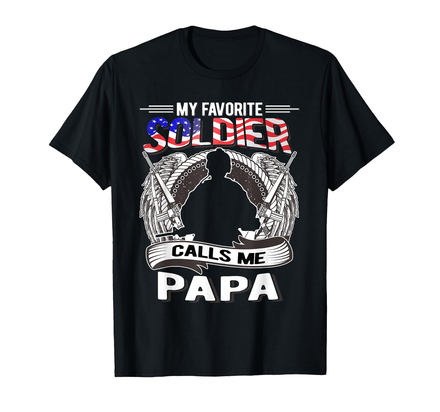 My Favorite Soldier Calls Me Papa T-Shirt - Fun Novelty Design Men Women - T-Shirt, Sweatshirt, Hoodie