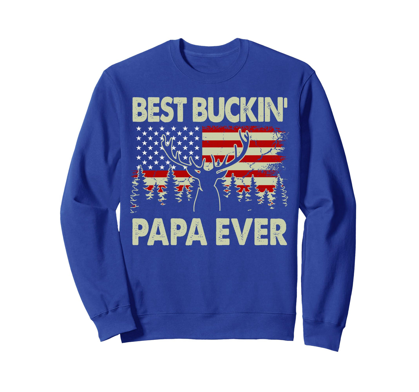 Best Buckin Papa Ever Deer Hunting Sweatshirt - Unique Graphic Unisex - T-Shirt, Sweatshirt, Hoodie