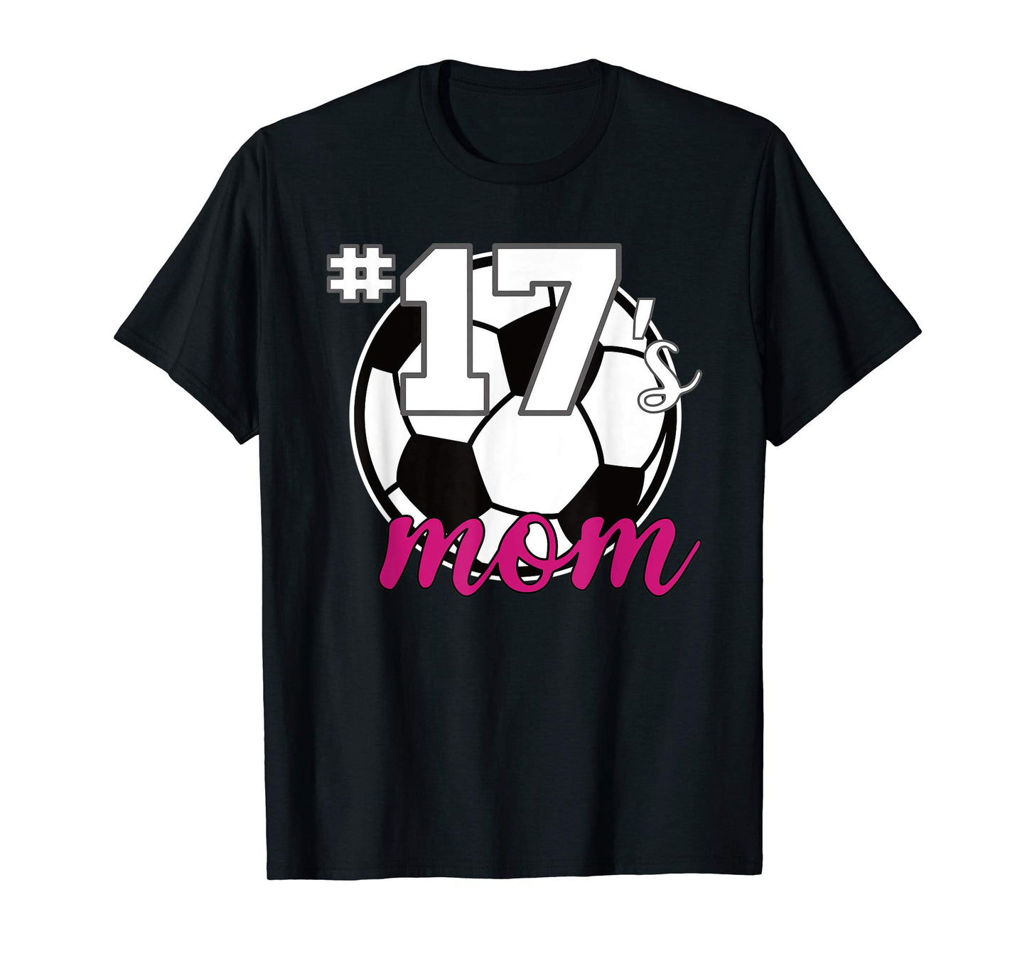 Soccer Mom 17S Mom Number 17 Soccer T-Shirt - Casual Everyday Wear Unisex - T-Shirt, Sweatshirt, Hoodie