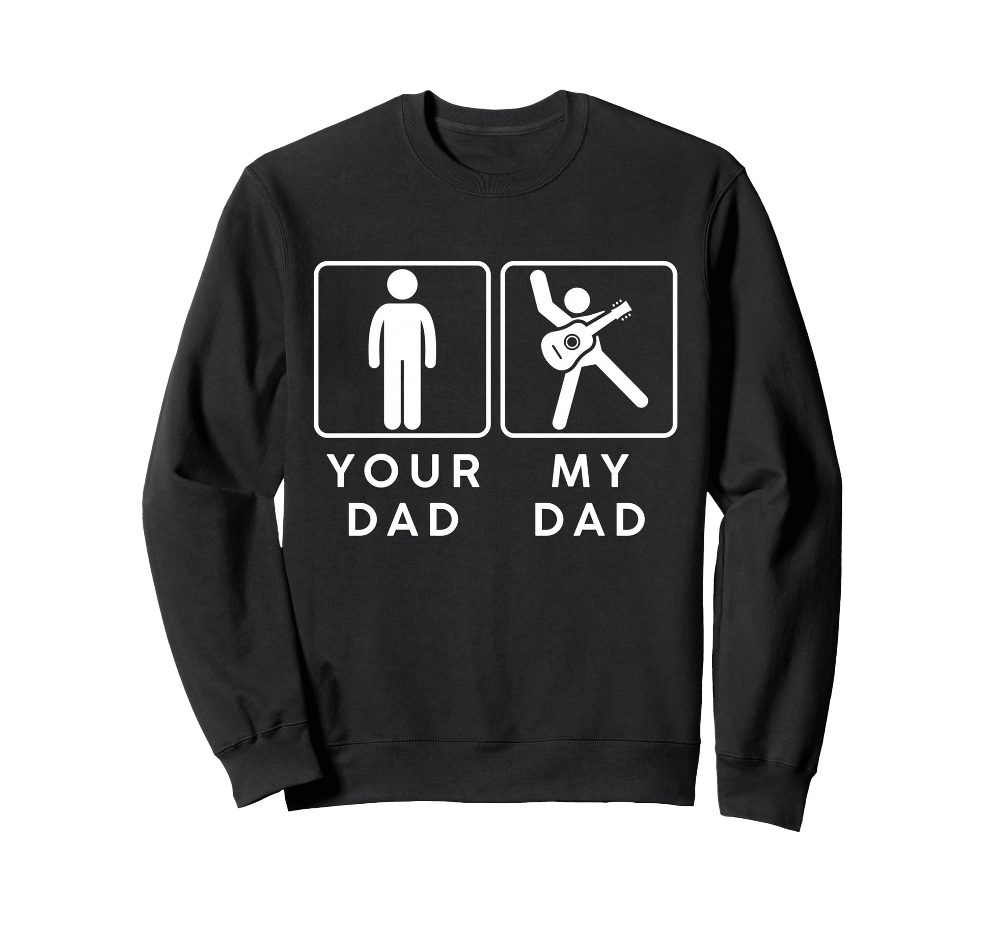 Your Dad My Dad Funny Guitarist Bass Sweatshirt - Trendy Graphic Men Women - T-Shirt, Sweatshirt, Hoodie