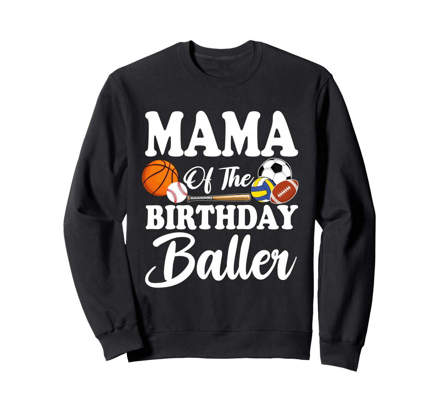 Mama Birthday Baller Sports Sweatshirt - Unique Graphic for Adults - T-Shirt, Sweatshirt, Hoodie