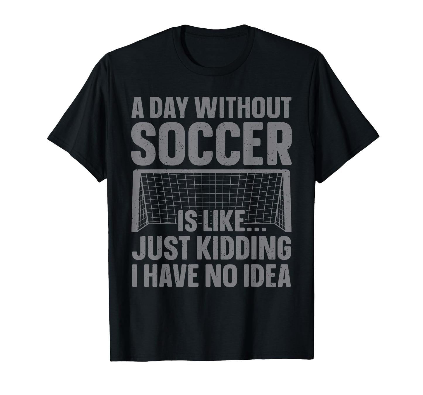 Funny Soccer Soccer Lover Soccer T-Shirt - Novelty Apparel for Adults - T-Shirt, Sweatshirt, Hoodie