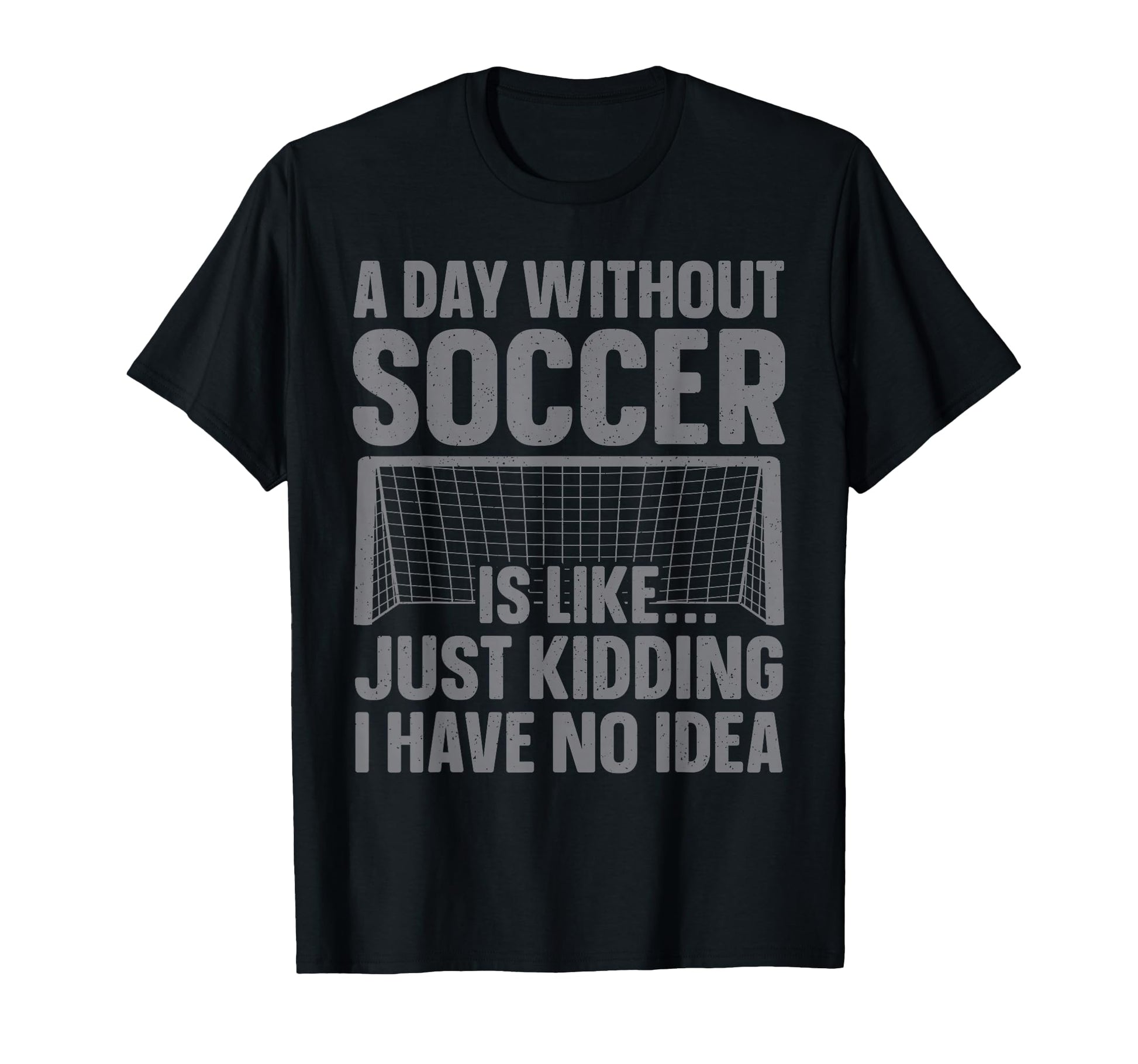 Funny Soccer Soccer Lover Soccer T-Shirt - Novelty Apparel for Adults - T-Shirt, Sweatshirt, Hoodie