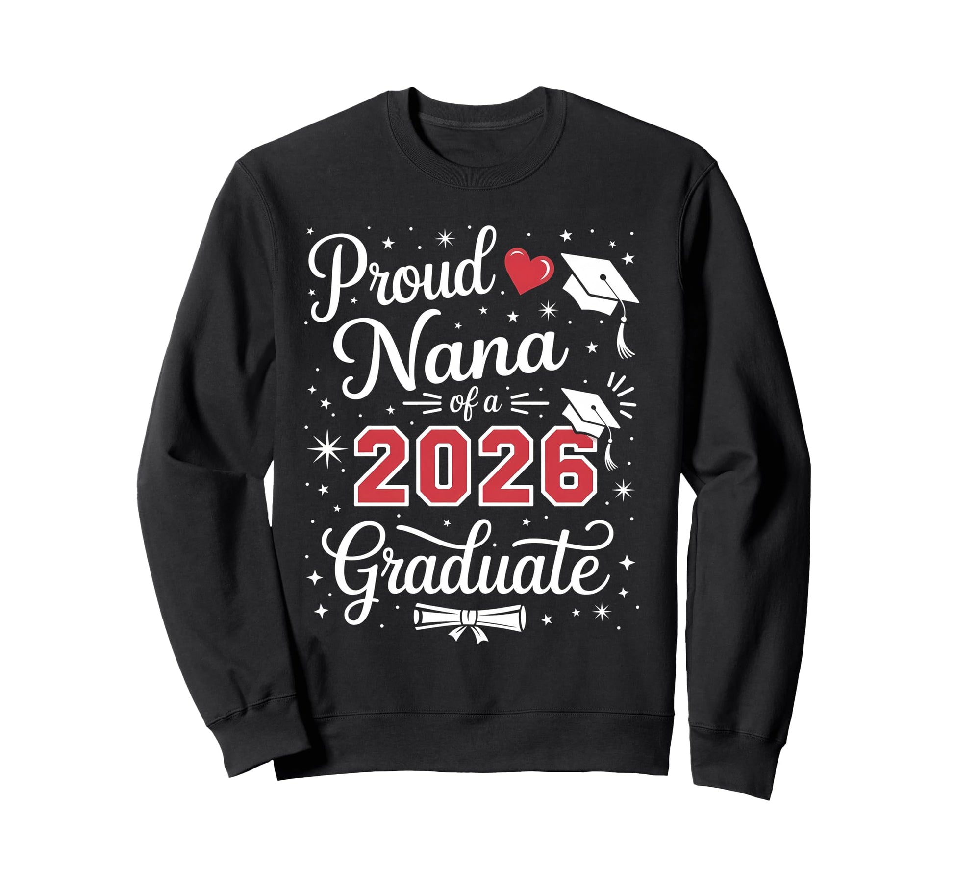 Proud Nana Class 2026 Graduate Sweatshirt - Graphic Print Men Women - T-Shirt, Sweatshirt, Hoodie