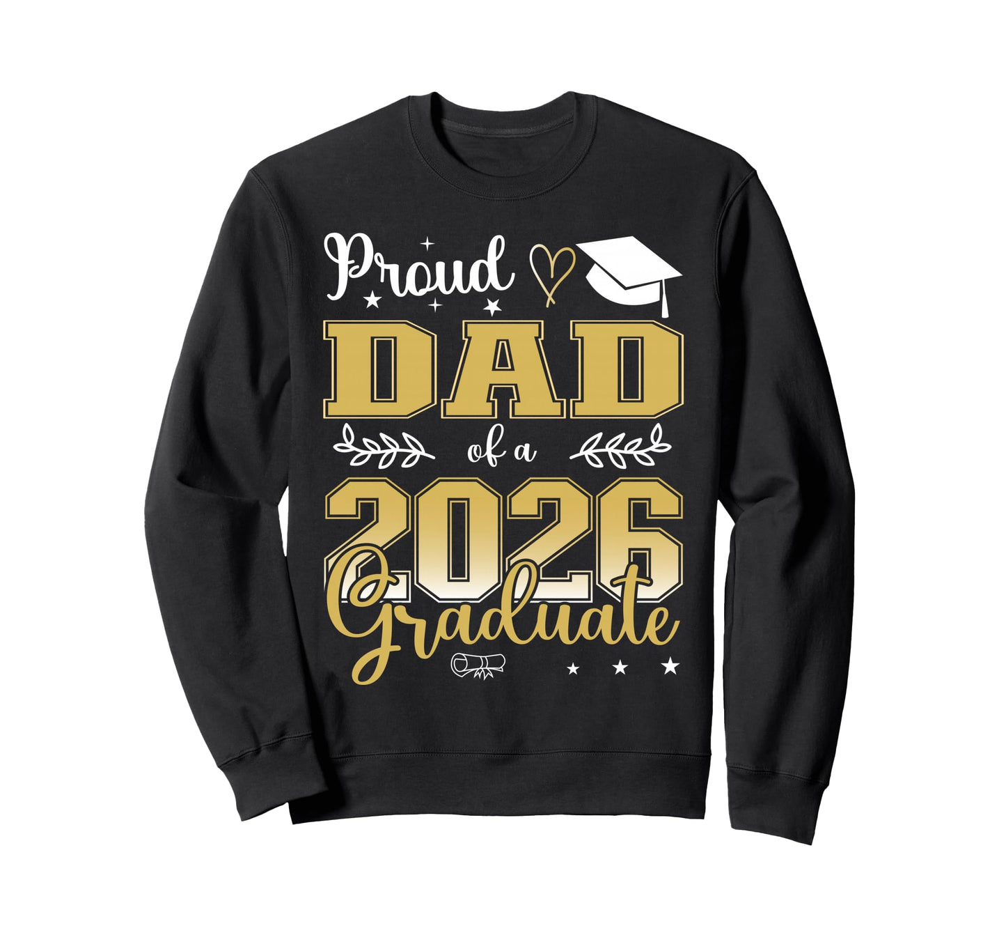 Proud Dad Class 2026 Graduate Graduation Sweatshirt - Trendy Graphic Unisex - T-Shirt, Sweatshirt, Hoodie