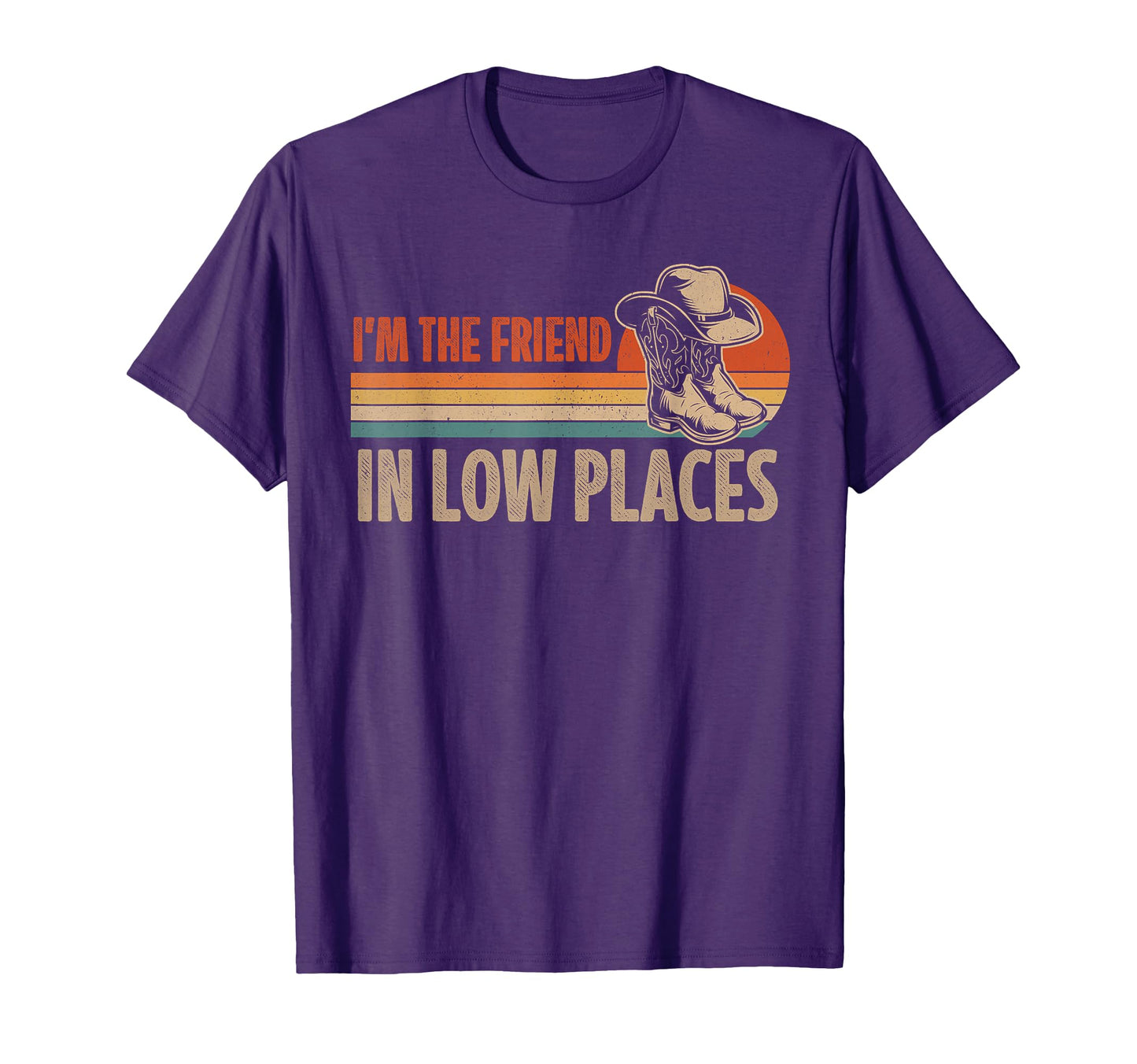 Im Friend Low Places Cowboy Hat Country T-Shirt - Trendy Graphic Men Women - T-Shirt, Sweatshirt, Hoodie