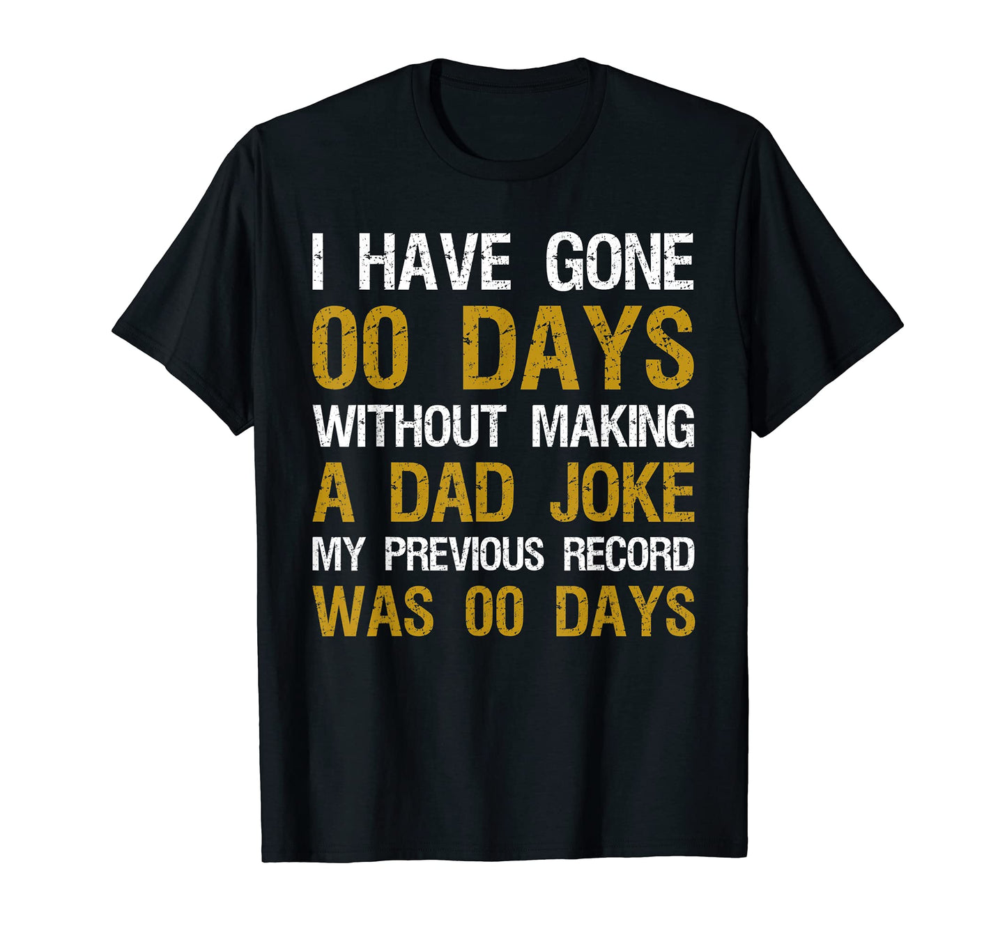 Mens I Have Gone 0 Days Without T-Shirt - Fun Novelty Design for Adults - T-Shirt, Sweatshirt, Hoodie