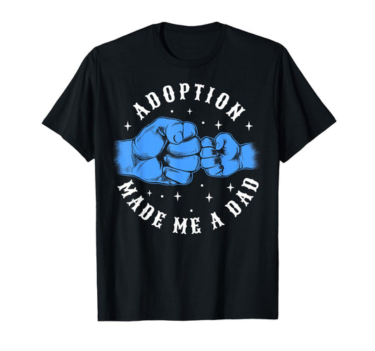 Adoption Made Me Dad Adoptive Dad Adoption T-Shirt - Trendy Graphic Unisex - T-Shirt, Sweatshirt, Hoodie