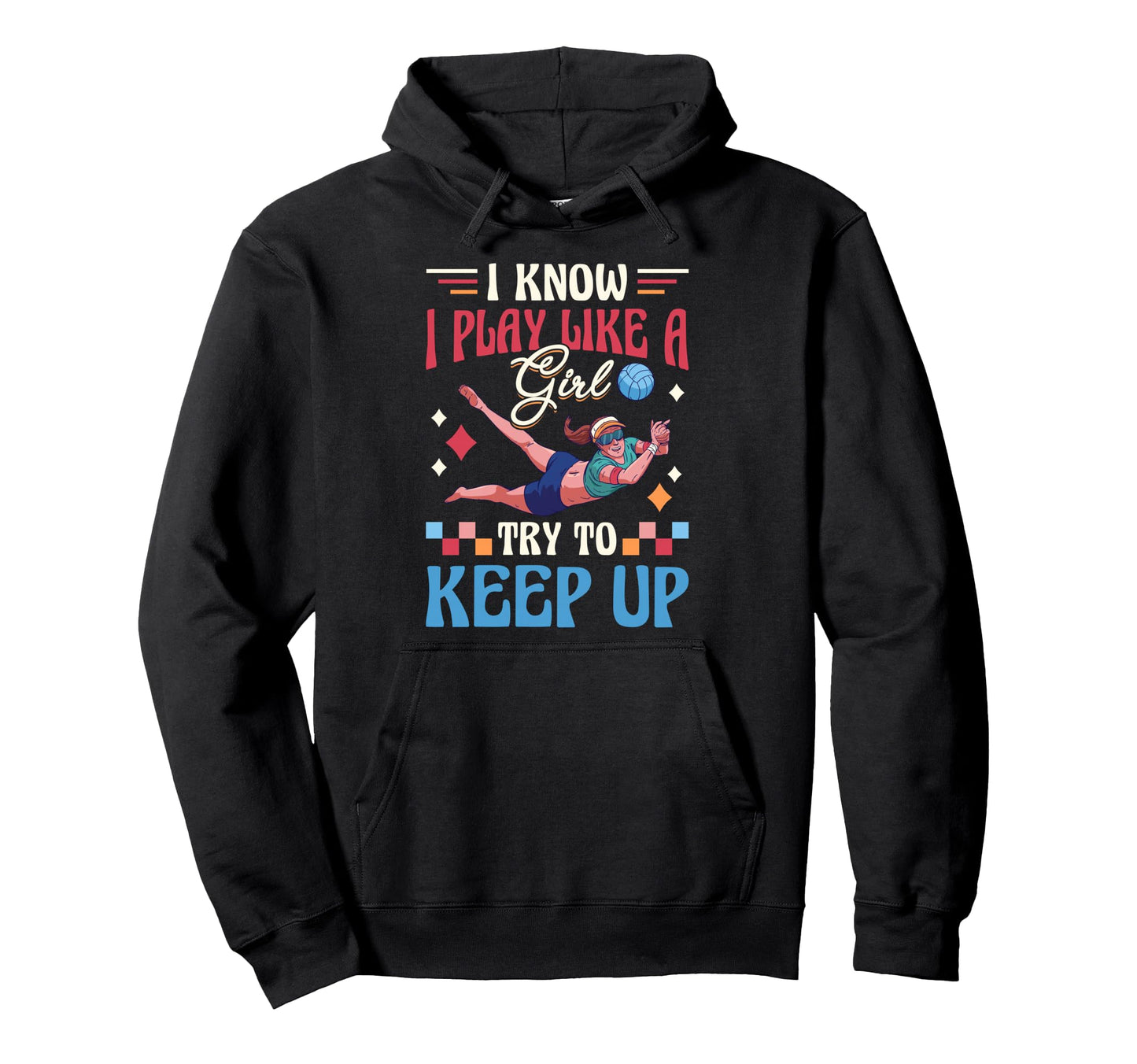 I Know I Play Like Try To Keep Up Hoodie - Streetwear Style for Adults - T-Shirt, Sweatshirt, Hoodie