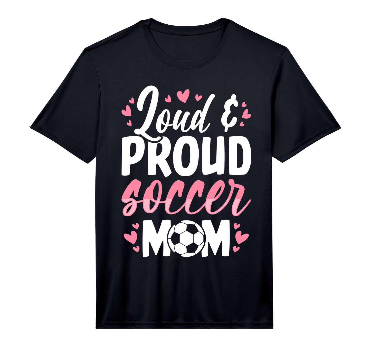 Soccer Mom Loud And Proud Soccer Mom T-Shirt - Graphic Print Unisex - T-Shirt, Sweatshirt, Hoodie