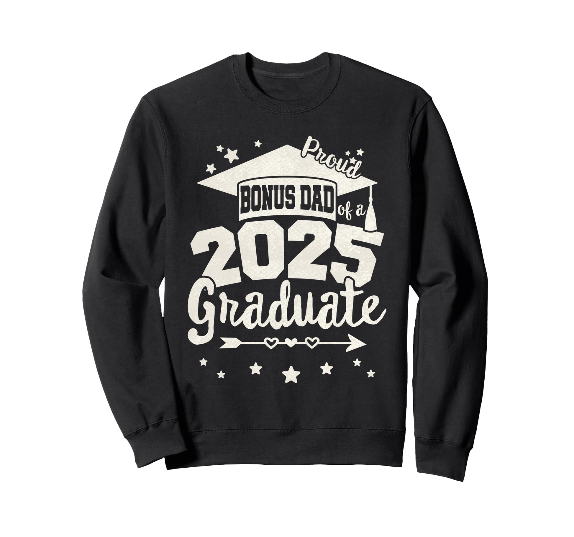 Proud Bonus Dad 2025 Graduate Team 25 Sweatshirt - Unique Graphic Unisex - T-Shirt, Sweatshirt, Hoodie