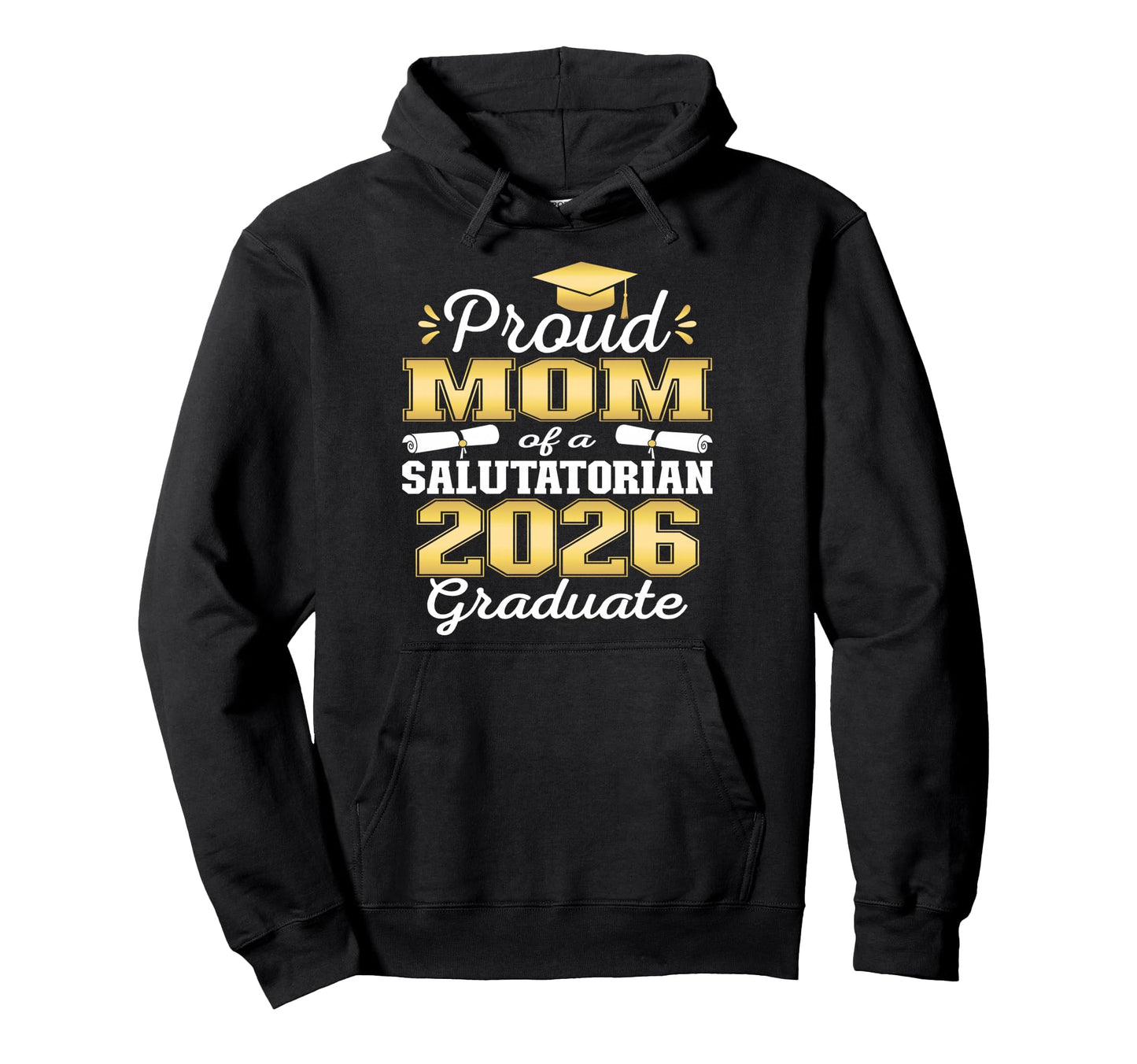 Proud Mom 2026 Salutatorian Graduate 26 Hoodie - Unique Graphic for Adults - T-Shirt, Sweatshirt, Hoodie