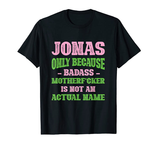 Badass Jonas Name Unique Nickname T-Shirt - Graphic Print for Adults - T-Shirt, Sweatshirt, Hoodie