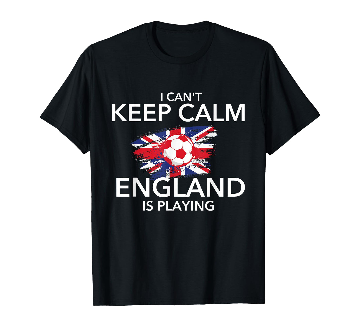 I Cant Keep Calm England Is Playing T-Shirt - Aesthetic Graphic Men Women - T-Shirt, Sweatshirt, Hoodie