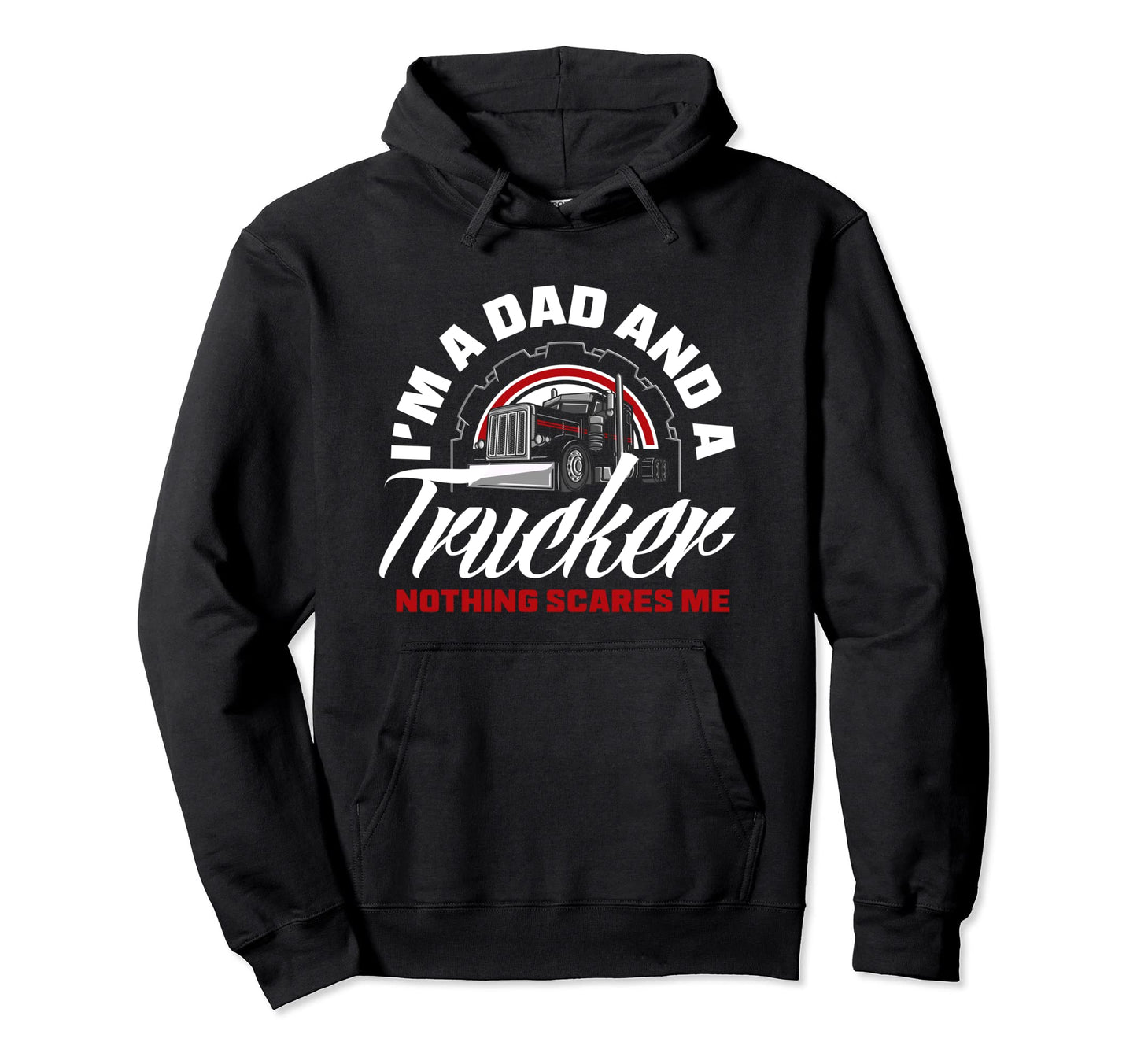 Im Dad And Trucker Funny Truck Driver Hoodie - Graphic Print Unisex - T-Shirt, Sweatshirt, Hoodie