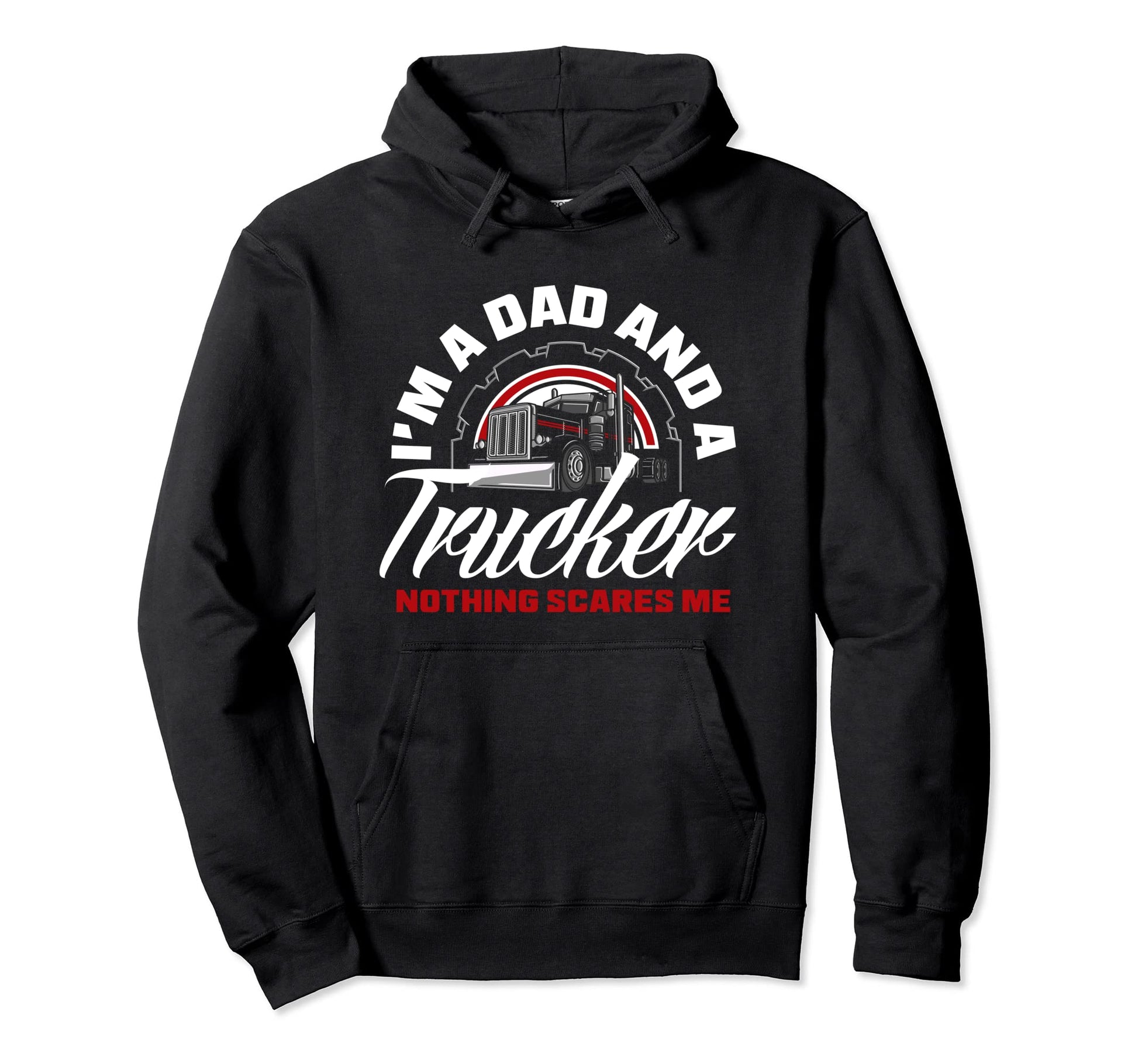 Im Dad And Trucker Funny Truck Driver Hoodie - Graphic Print Unisex - T-Shirt, Sweatshirt, Hoodie