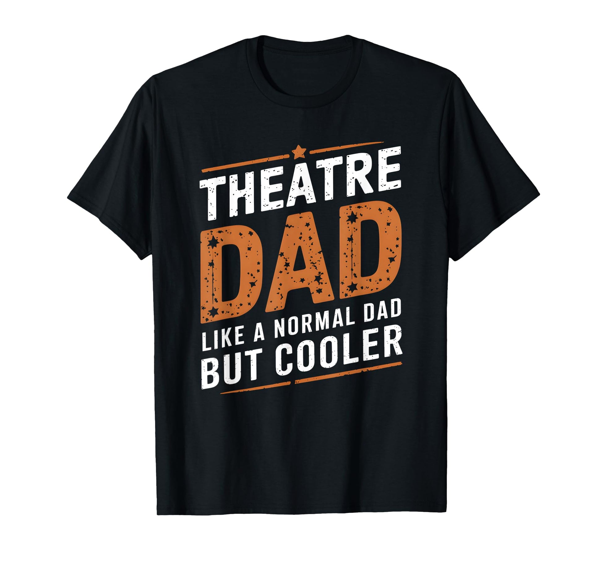 Theatre Dad Fathers Day Actor T-Shirt - Casual Everyday Wear for Adults - T-Shirt, Sweatshirt, Hoodie