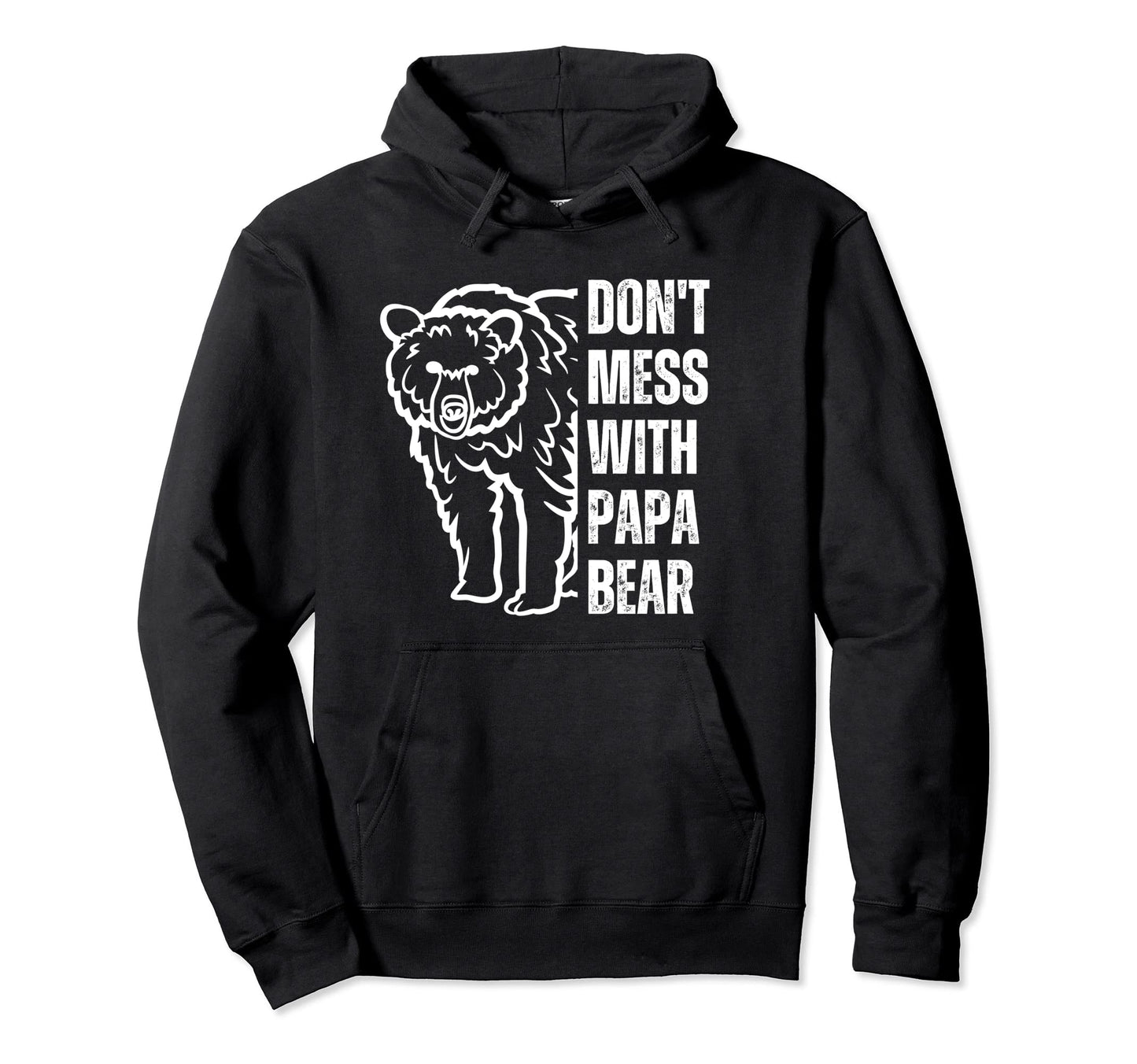 Dont Mess Papa Bear Papa Bear Fathers Hoodie - Casual Everyday Wear Unisex - T-Shirt, Sweatshirt, Hoodie