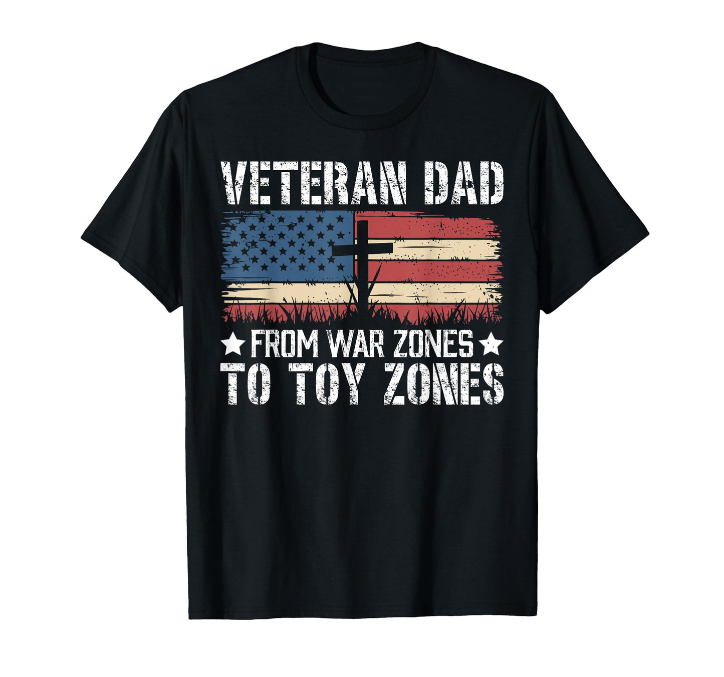 From War Zones To Toy Zones Veteran Dad T-Shirt - Novelty Apparel Unisex - T-Shirt, Sweatshirt, Hoodie