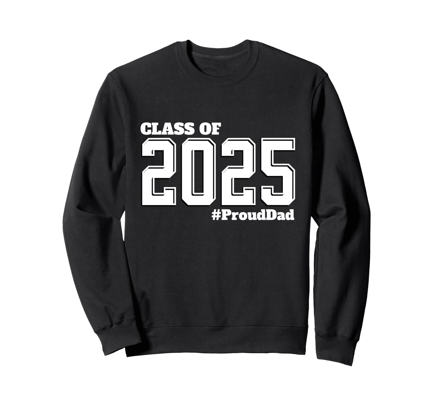 Proud Dad Class 2025 Senior Graduate Sweatshirt - Unique Graphic Unisex - T-Shirt, Sweatshirt, Hoodie