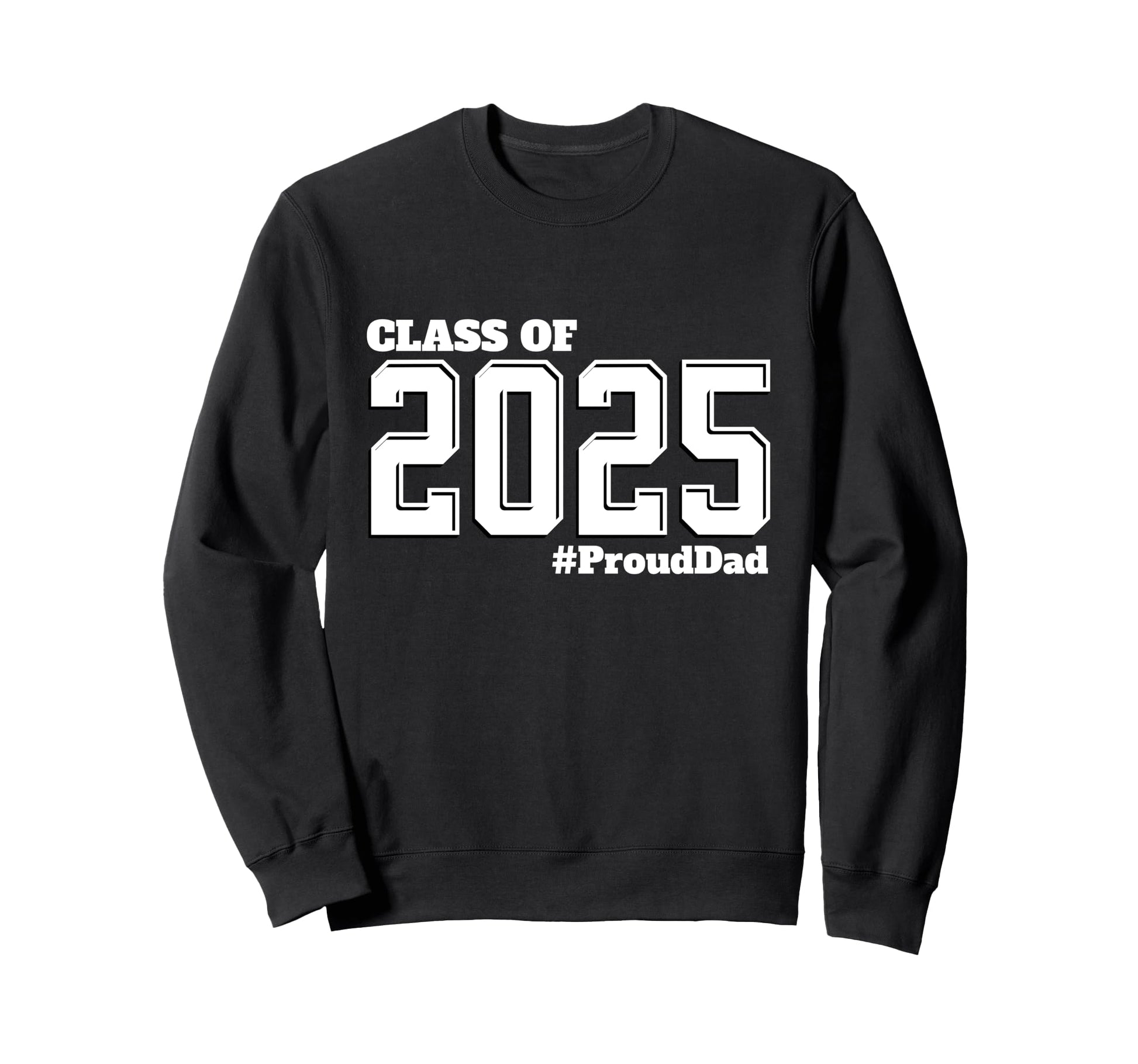 Proud Dad Class 2025 Senior Graduate Sweatshirt - Unique Graphic Unisex - T-Shirt, Sweatshirt, Hoodie